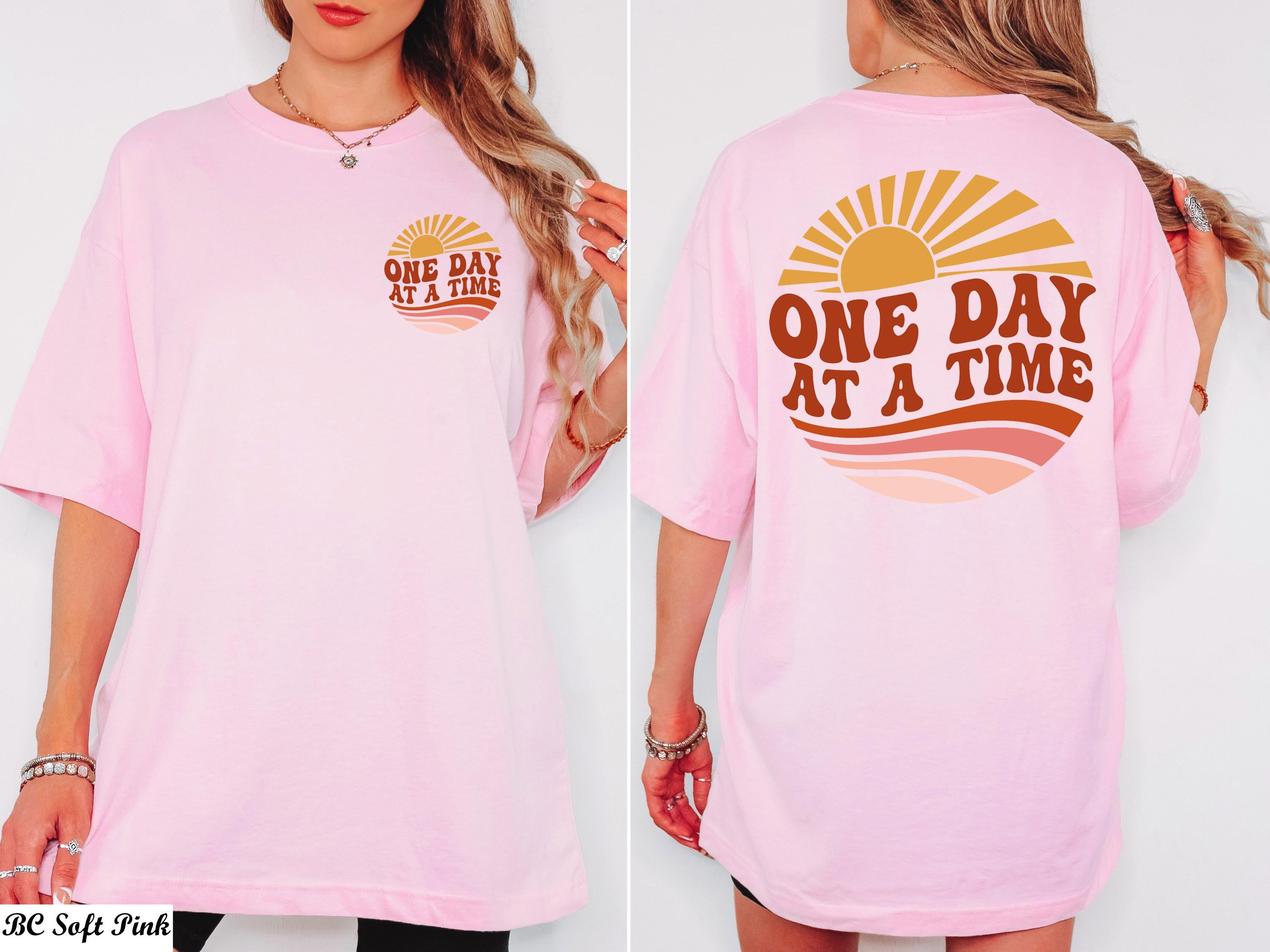 One Day At A Time Shirt, Motivational Shirt, Inspirational Quotes, Recovery Gift for Her, Encouragement TShirt, Mental Health Awareness