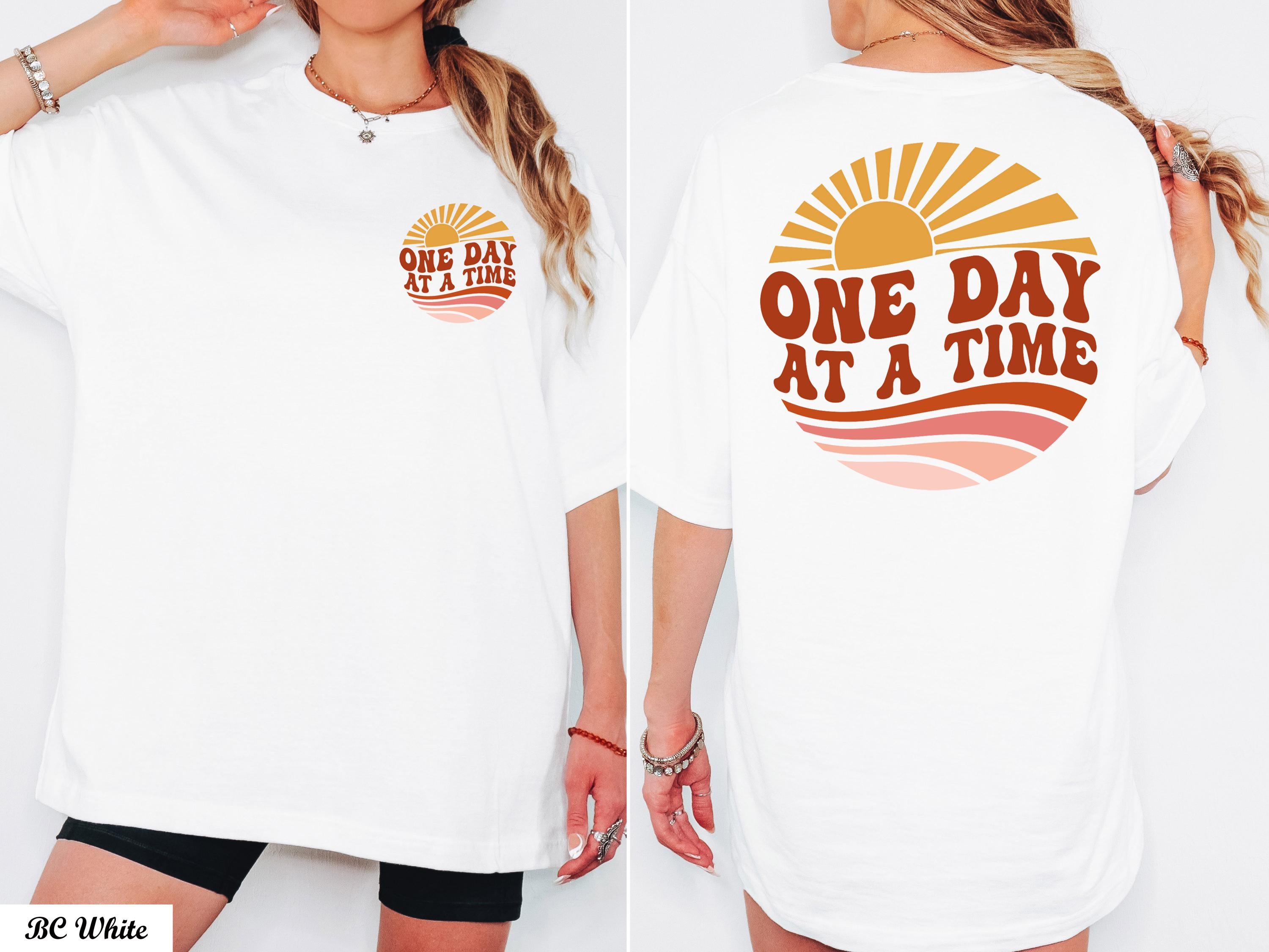 One Day At A Time Shirt, Motivational Shirt, Inspirational Quotes, Recovery Gift for Her, Encouragement TShirt, Mental Health Awareness