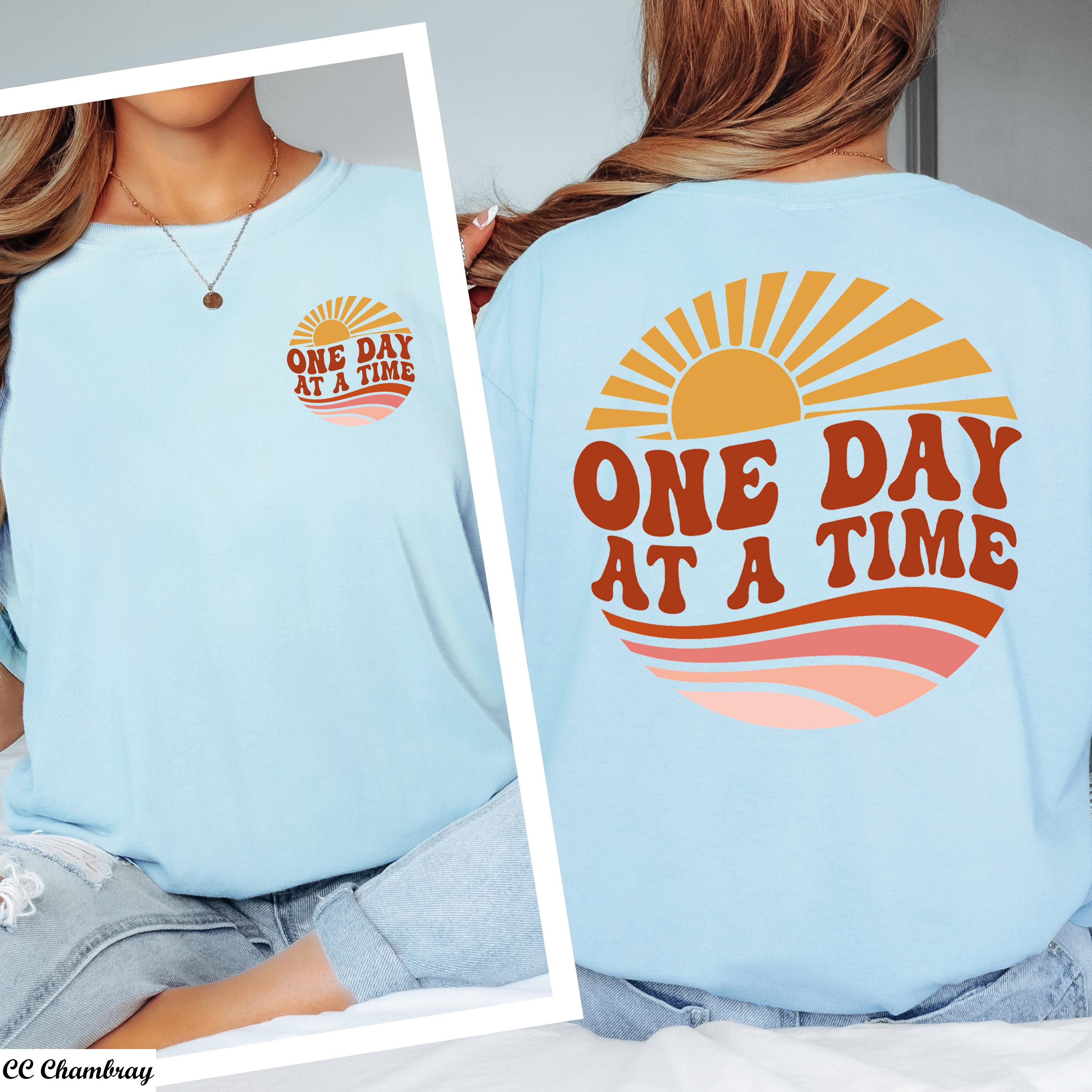One Day At A Time Shirt, Motivational Shirt, Inspirational Quotes, Recovery Gift for Her, Encouragement TShirt, Mental Health Awareness