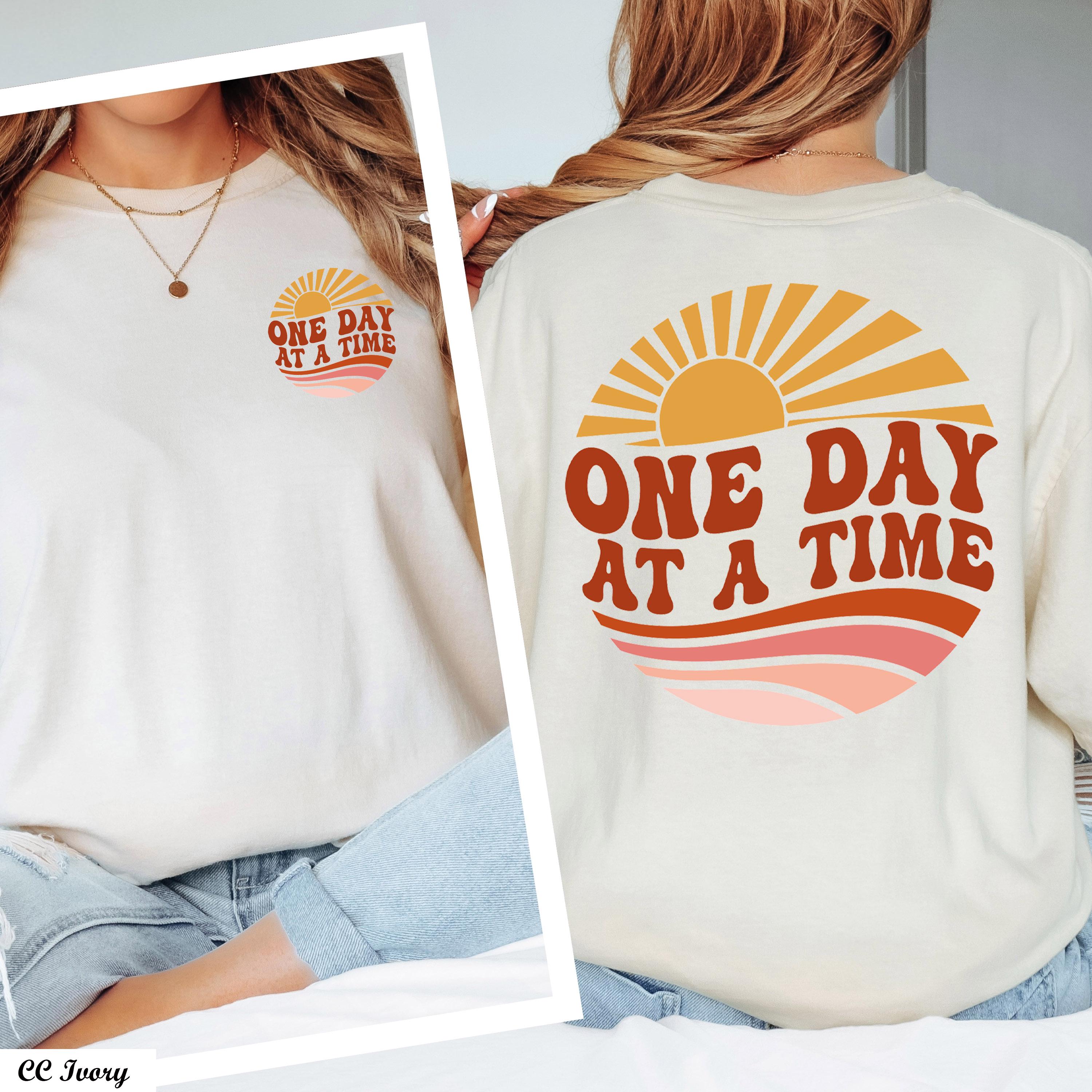 One Day At A Time Shirt, Motivational Shirt, Inspirational Quotes, Recovery Gift for Her, Encouragement TShirt, Mental Health Awareness