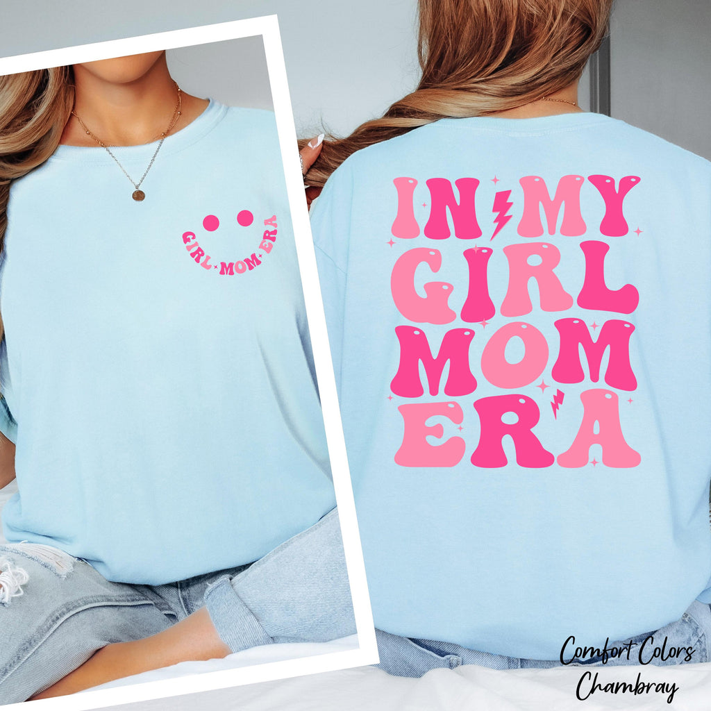 In My Girl Mom Era Shirt, Mom Birthday Gift, Mothers Day Shirt, New Mom Gift, Cute Mama Shirt, Girl Mom Tee Shirt, Cool Moms Club Shirt