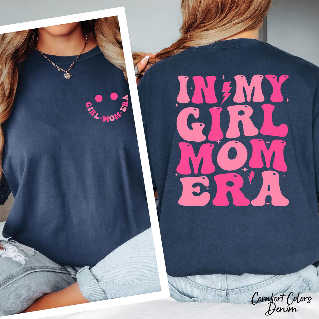 In My Girl Mom Era Shirt, Mom Birthday Gift, Mothers Day Shirt, New Mom Gift, Cute Mama Shirt, Girl Mom Tee Shirt, Cool Moms Club Shirt