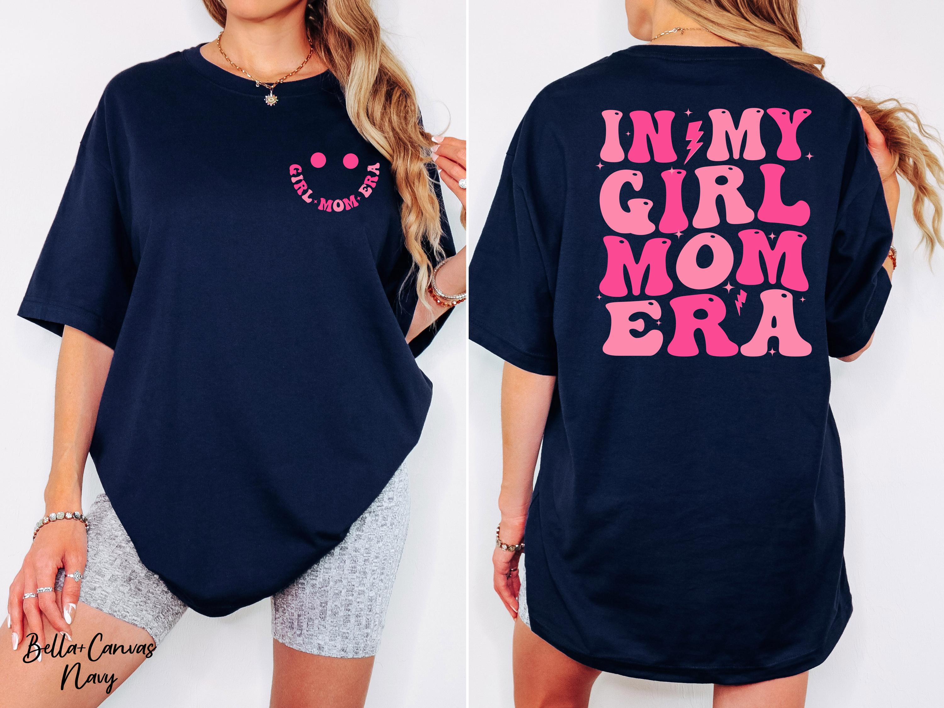 In My Girl Mom Era Shirt, Mom Birthday Gift, Mothers Day Shirt, New Mom Gift, Cute Mama Shirt, Girl Mom Tee Shirt, Cool Moms Club Shirt