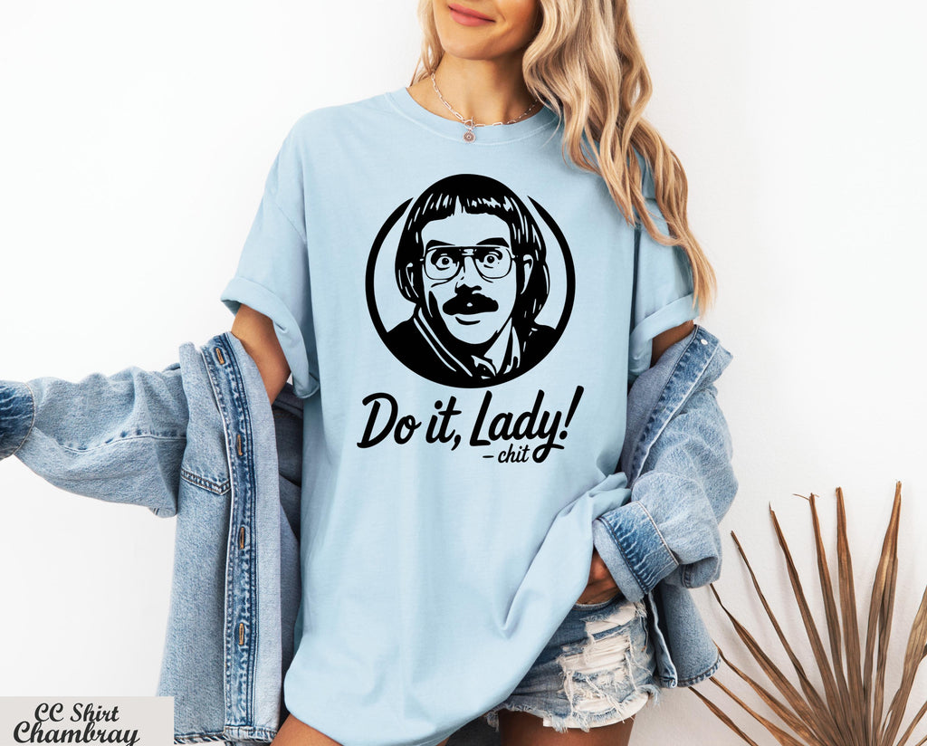 Do It Lady Shirt, Do It Lady Chit Humor Shirt,Cute Chit Shirt,Retro Chit Lady T-shirt,Humor Meme Gift Shirt, Style Parody Fan T-Shirt