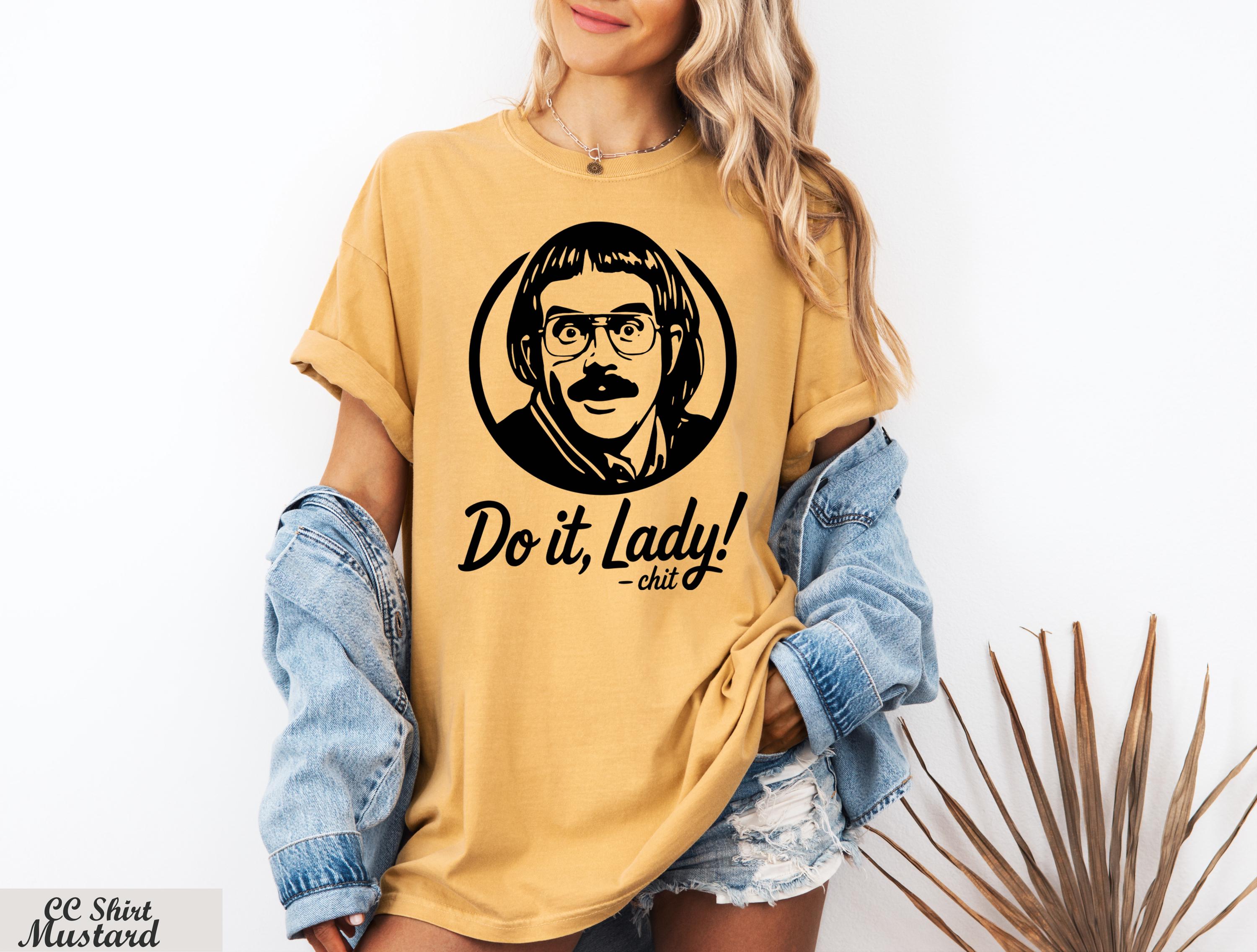 Do It Lady Shirt, Do It Lady Chit Humor Shirt,Cute Chit Shirt,Retro Chit Lady T-shirt,Humor Meme Gift Shirt, Style Parody Fan T-Shirt