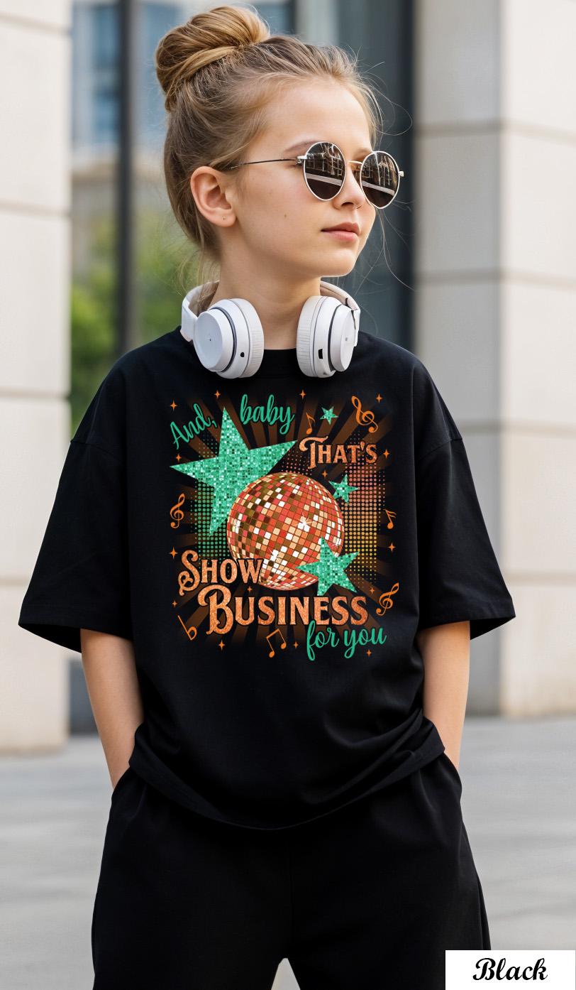 Comfort Colors And Baby That's Show Business For You Adult and Youth Shirt,Showgirl Shirt, In My Showgirl Era Shirt,Showgirl Life T-Shirt