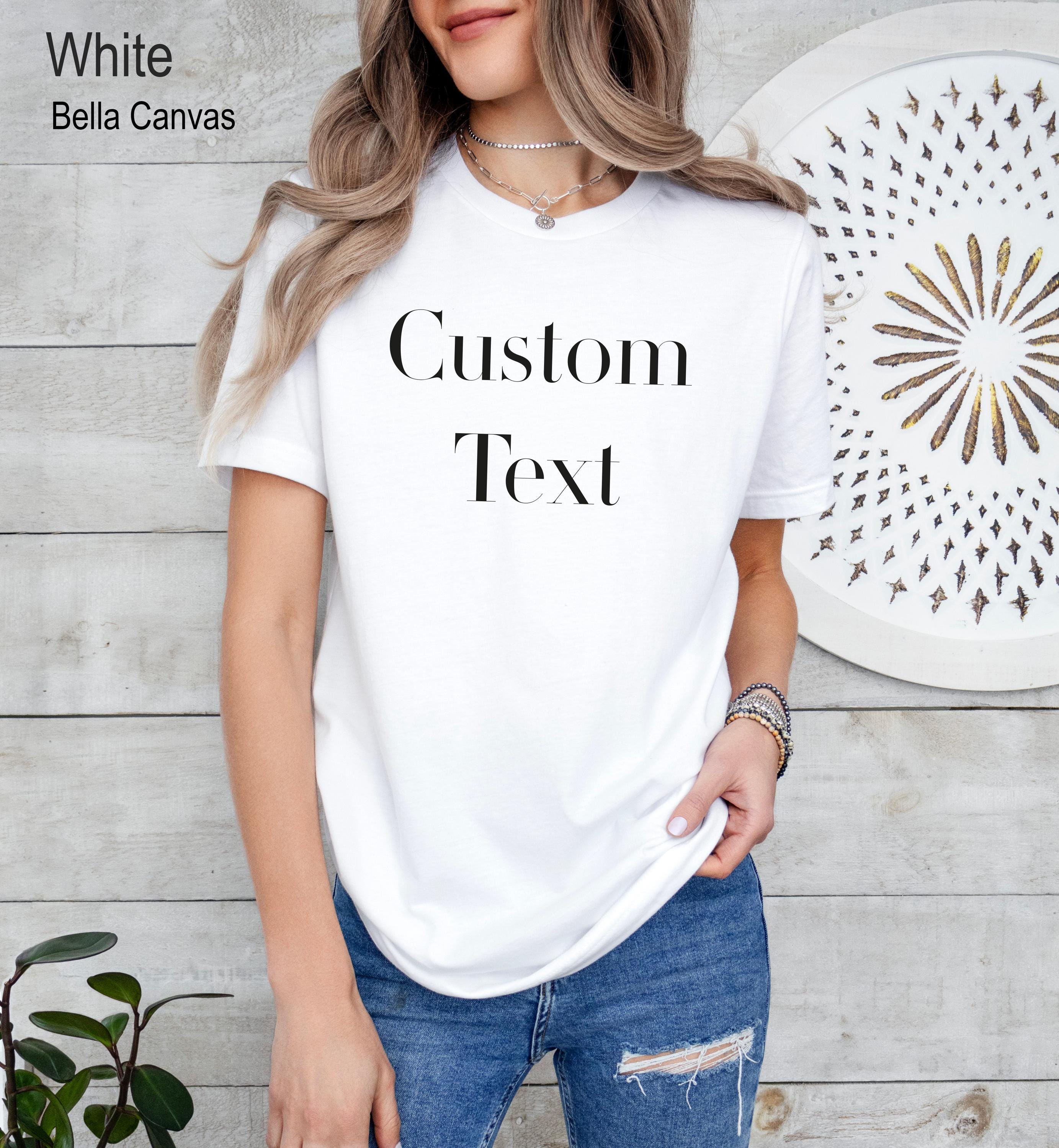 Your Custom Text Shirt, Personalized Shirt, Custom Shirt, Personalized Text Tshirt, Your Photo Shirt, Matching Shirt, Business Logo Tee