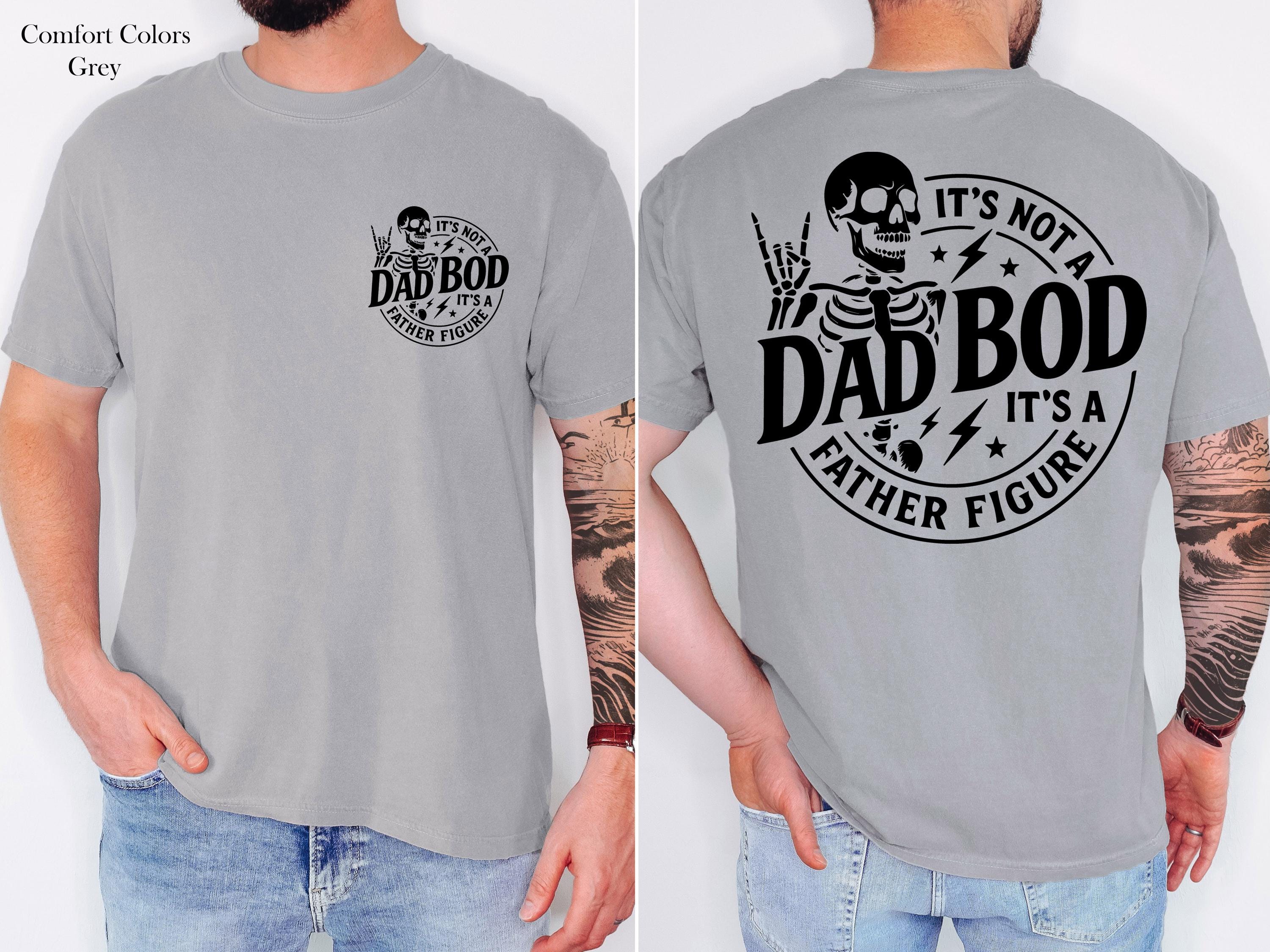 It's Not A Dad Bod It's A Father Figure Shirt, Funny Dad Bod Skeleton Shirt, Humorous Gift for Dad,  Gift For Husband, Funny Dad Shirt