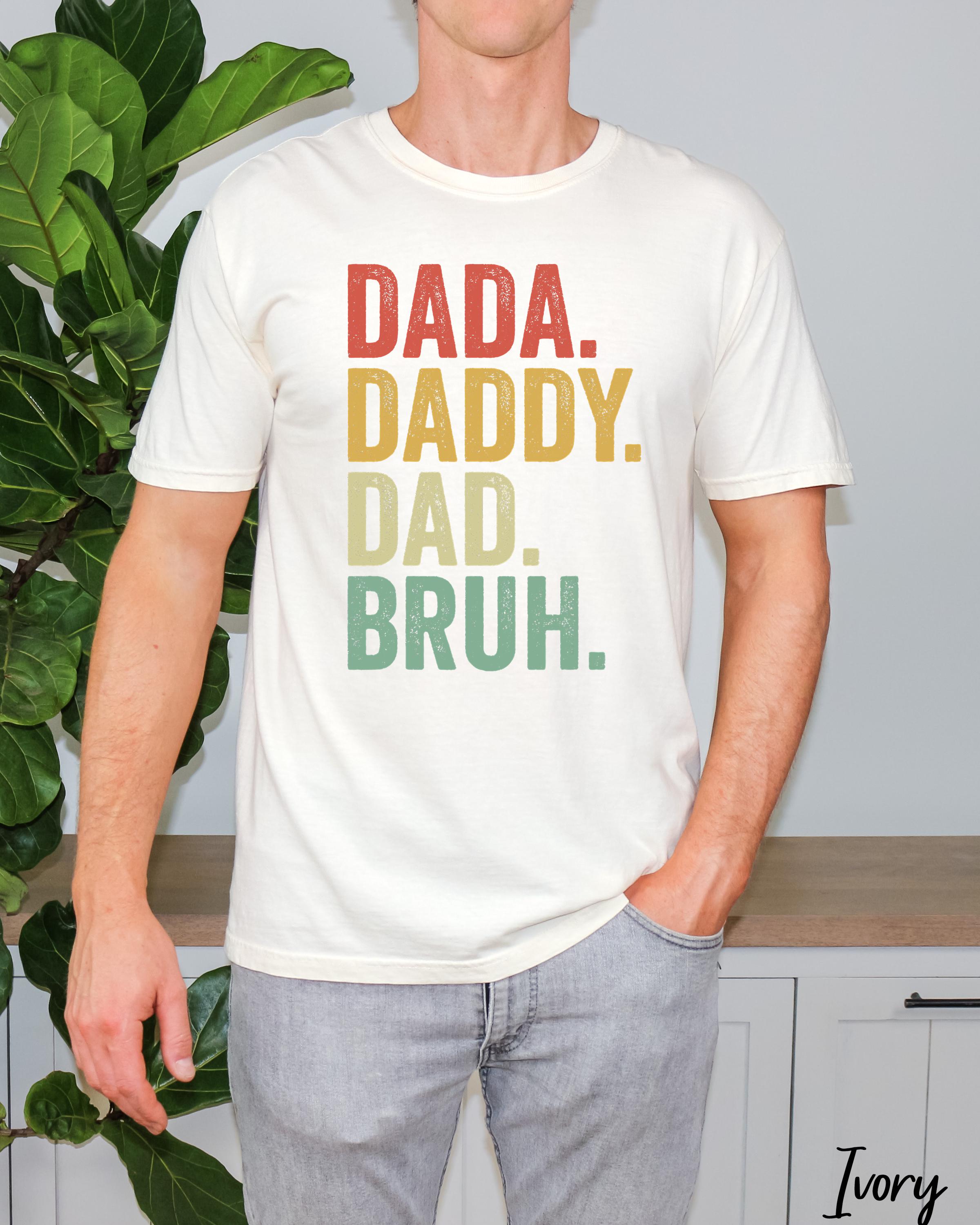 Dada Daddy Dad Bruh Shirt,Dad Birthday Gift,Fathers Day Gift,Sarcastic Dad Shirt,Funny Husband Shirt,Pregnancy Announcement,Funny Dad Tee
