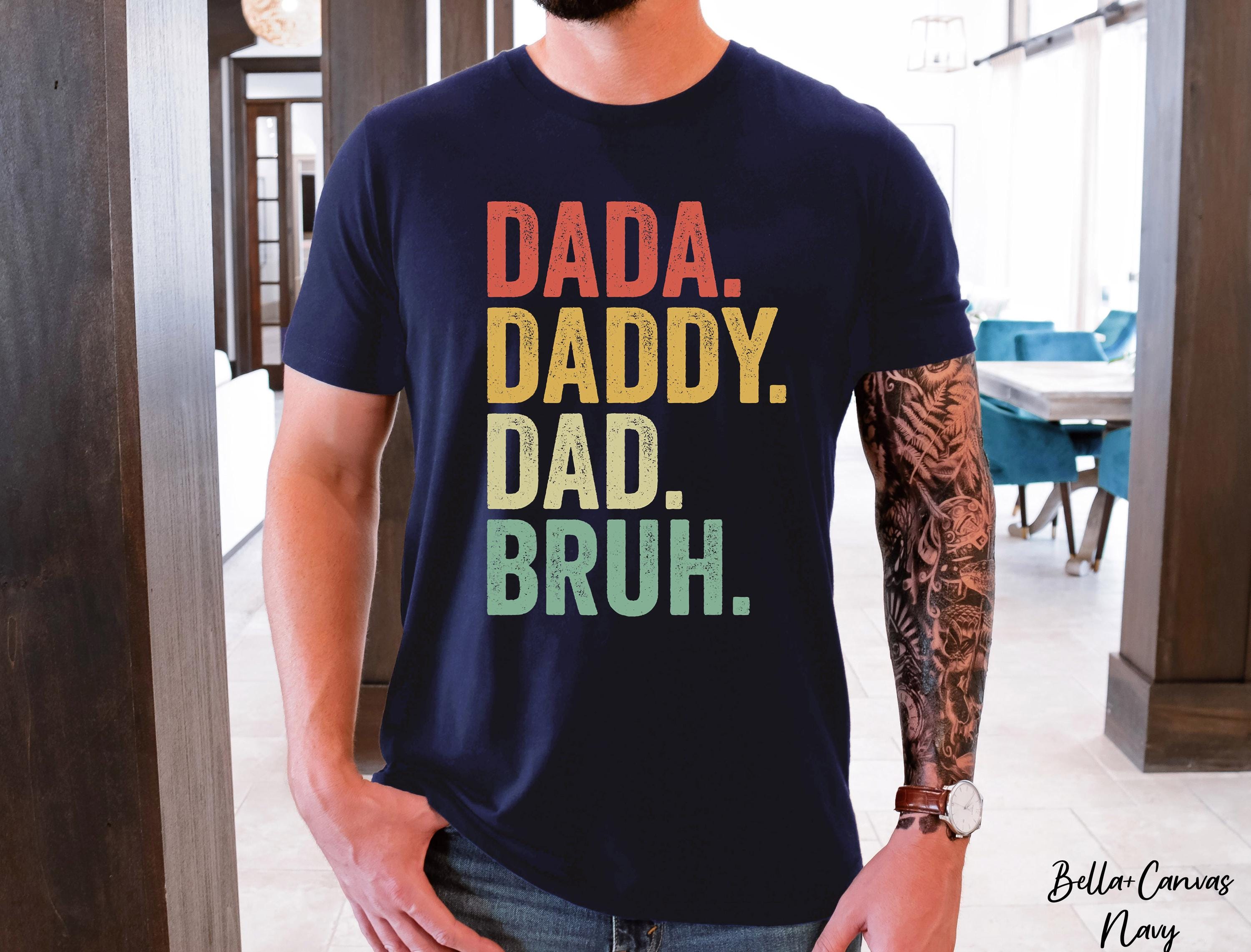 Dada Daddy Dad Bruh Shirt,Dad Birthday Gift,Fathers Day Gift,Sarcastic Dad Shirt,Funny Husband Shirt,Pregnancy Announcement,Funny Dad Tee