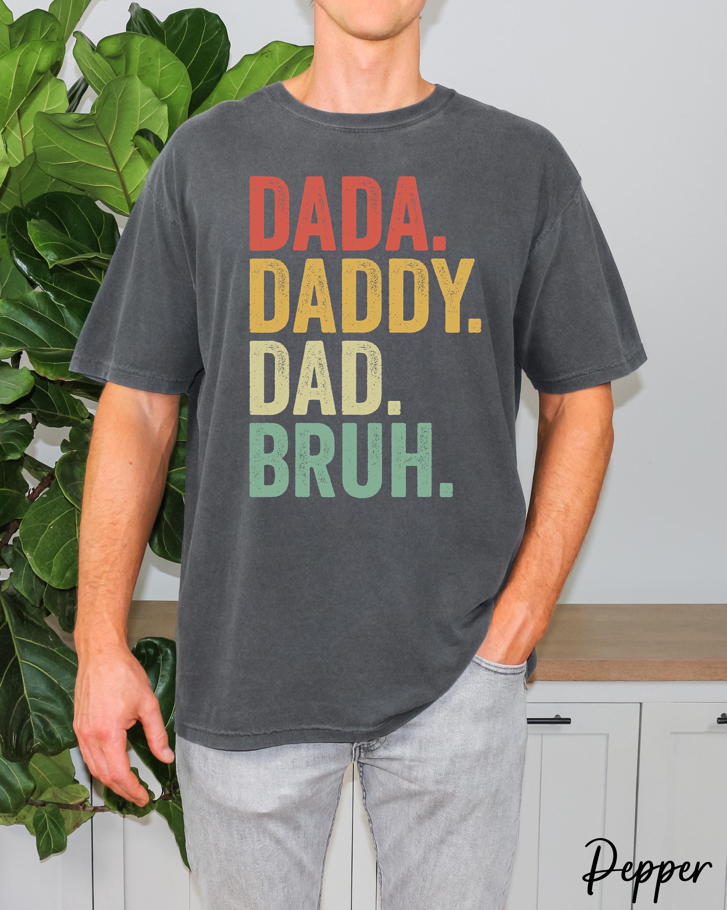 Dada Daddy Dad Bruh Shirt,Dad Birthday Gift,Fathers Day Gift,Sarcastic Dad Shirt,Funny Husband Shirt,Pregnancy Announcement,Funny Dad Tee