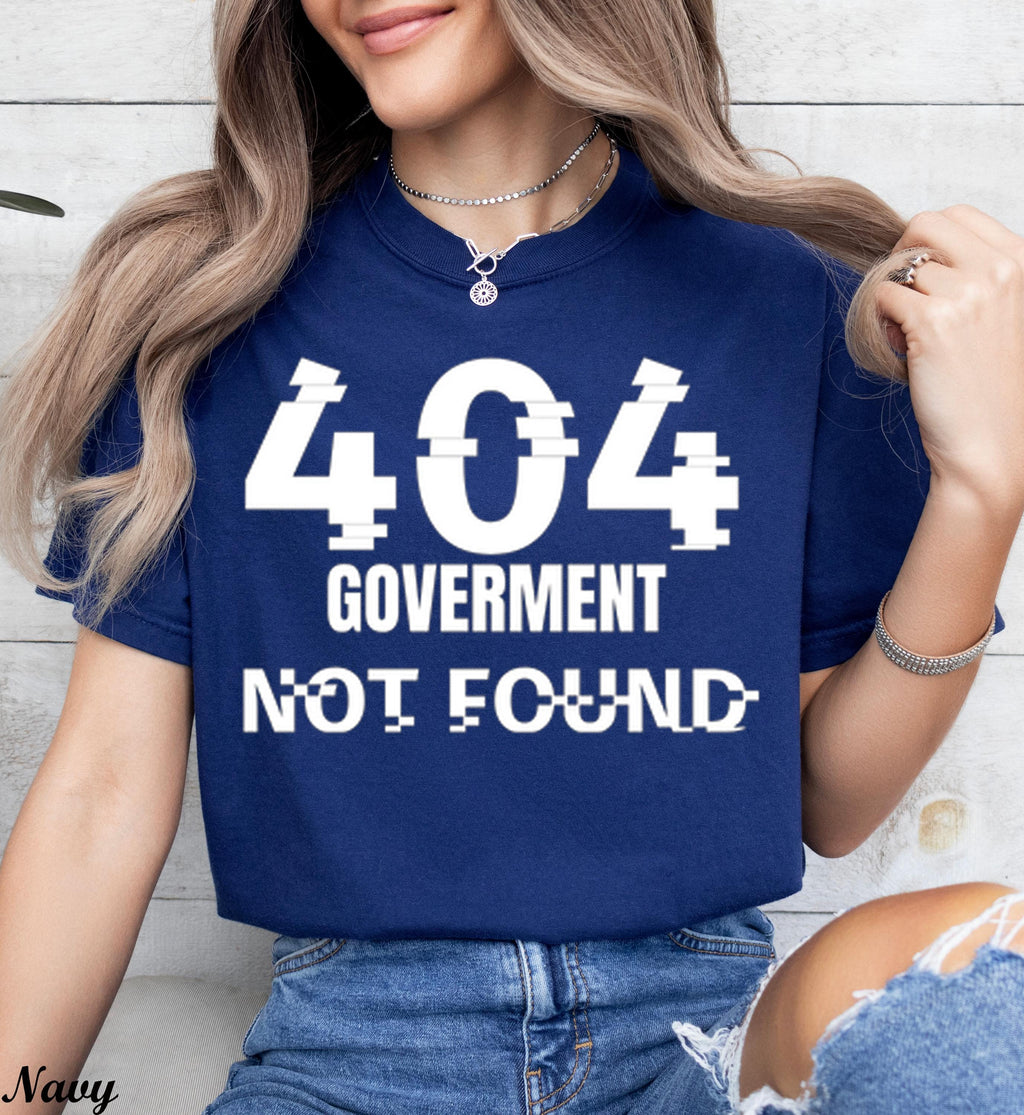 Funny Government Shutdown Shirt,404 Government Not Found Shirt, Political Satire Tee, Freedom Parody Shirt, Funny Political Humor Shirt