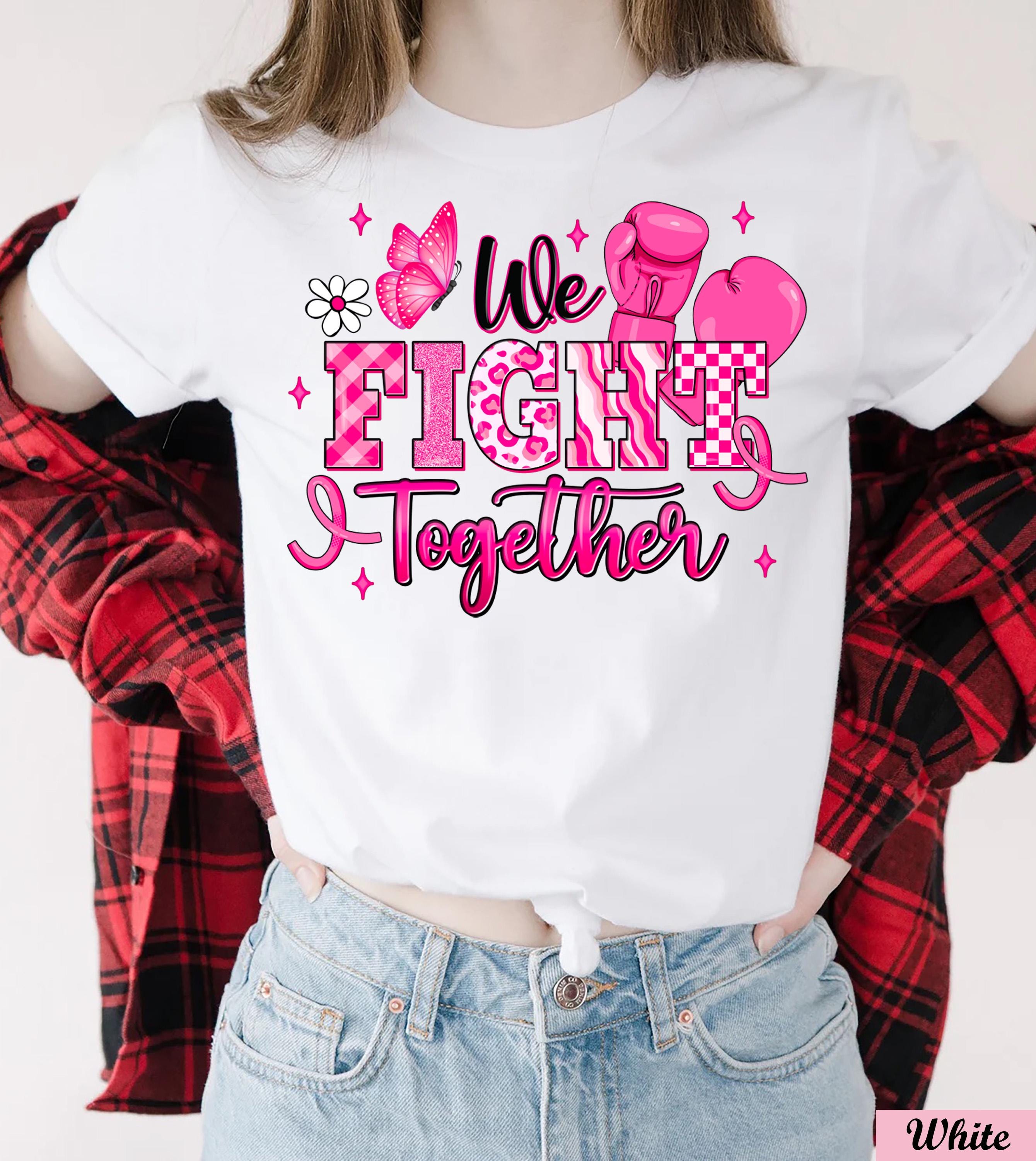 We Fight Together  Boxing Gloves Shirt,Breast Cancer Awareness Shirt,Fight Like a Girl, Cancer Tee,Cancer Survivor Shirt,Cancer Motivation