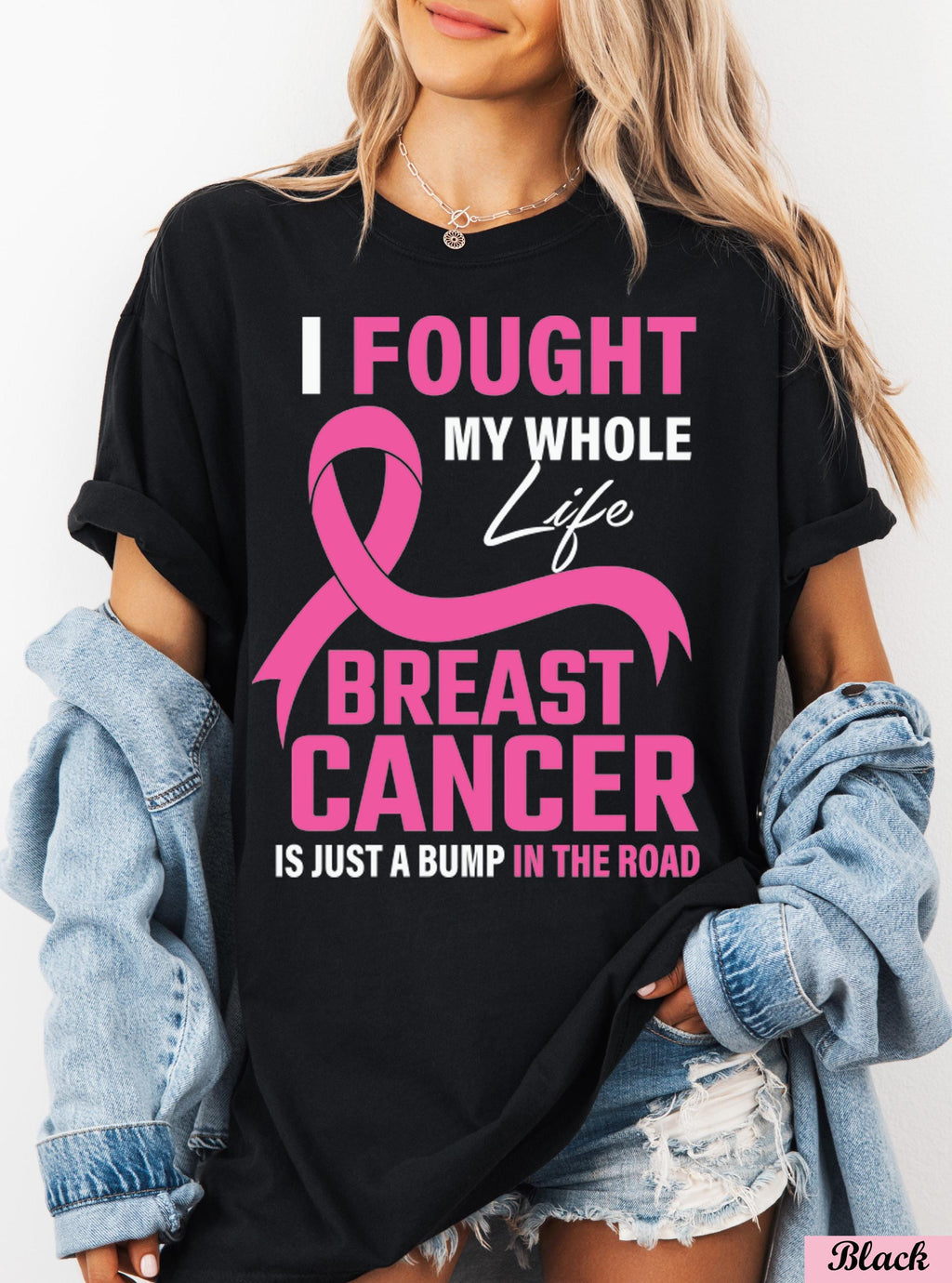 I Fougth My Whole Life Breast Cancer is Just a Bump in the Road Shirt,Pink Ribbon Support Gift For Women Fighters,Cancer Survivor Team Tee