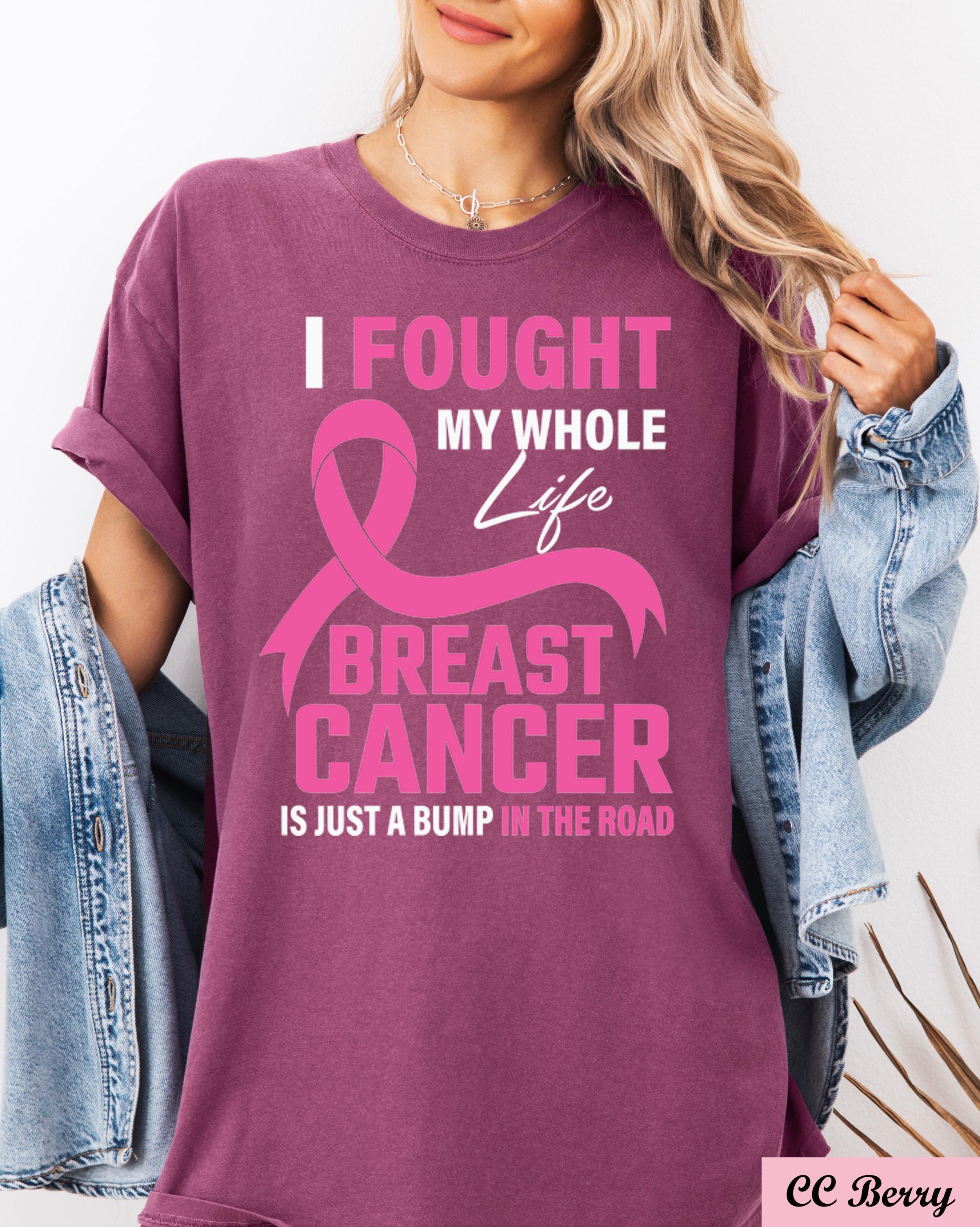 I Fougth My Whole Life Breast Cancer is Just a Bump in the Road Shirt,Pink Ribbon Support Gift For Women Fighters,Cancer Survivor Team Tee
