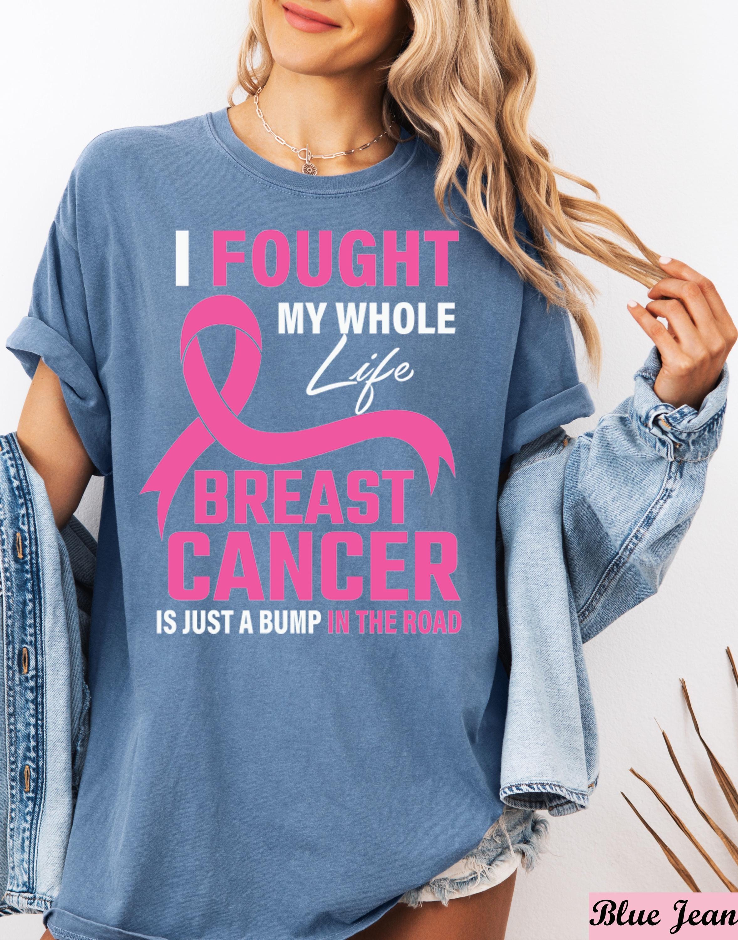 I Fougth My Whole Life Breast Cancer is Just a Bump in the Road Shirt,Pink Ribbon Support Gift For Women Fighters,Cancer Survivor Team Tee