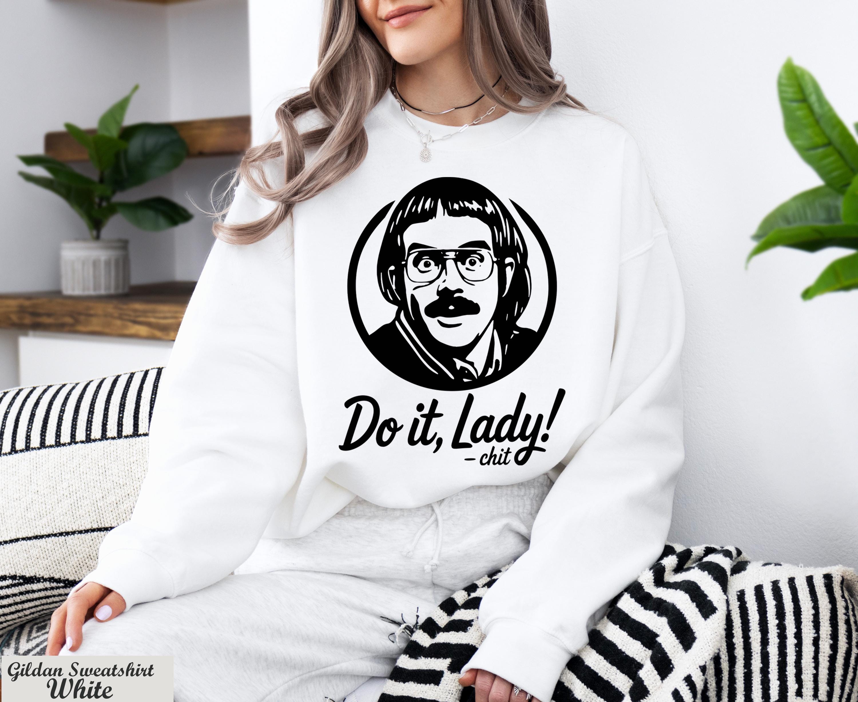 Do It Lady Sweatshirt,Chit Do It Lady Meme Sweater,Do It Lady Chit Tour Sweater,Funny Humor Sweater,Cute Chit Sweater,Retro Comedy Sweater