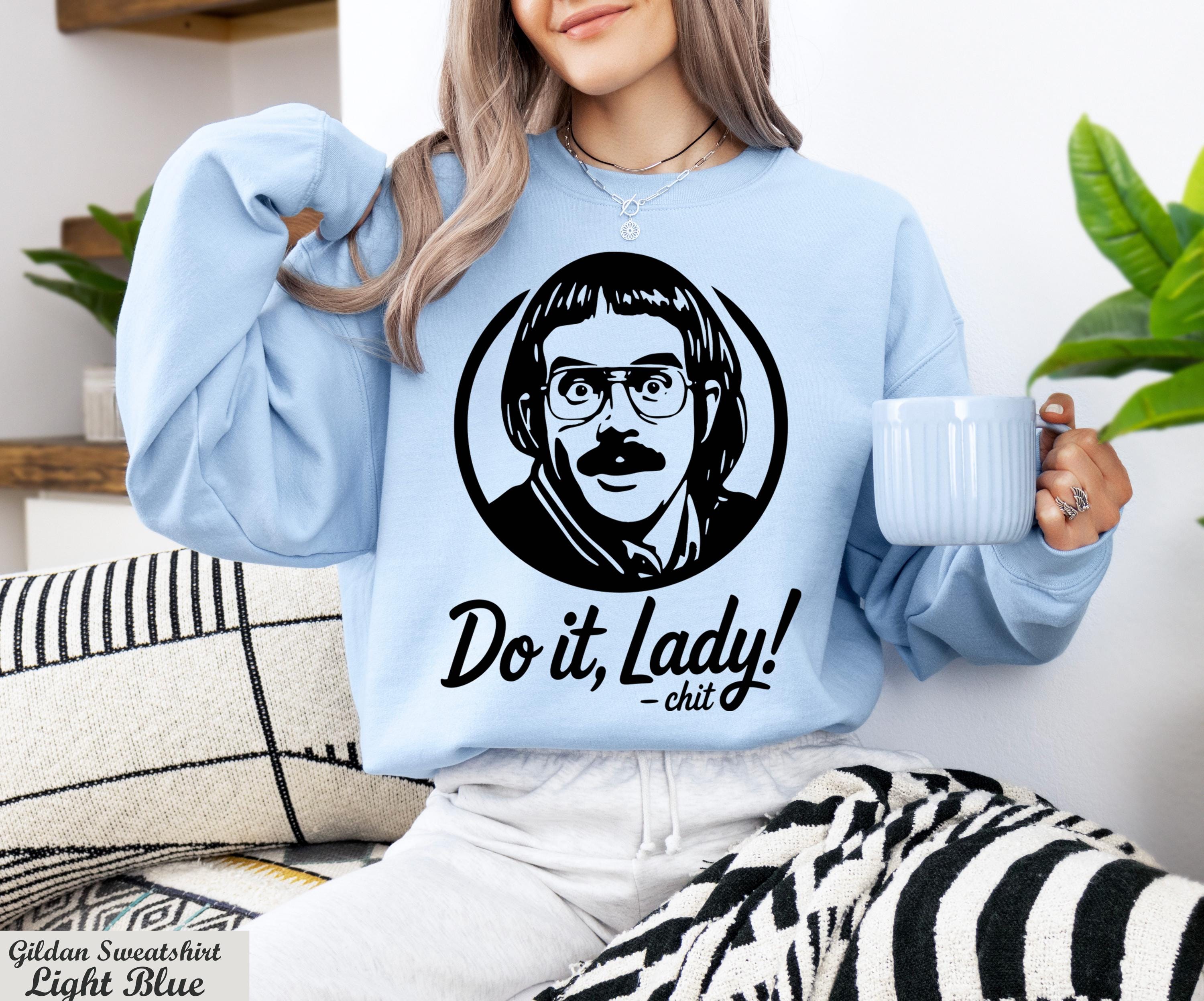 Do It Lady Sweatshirt,Chit Do It Lady Meme Sweater,Do It Lady Chit Tour Sweater,Funny Humor Sweater,Cute Chit Sweater,Retro Comedy Sweater