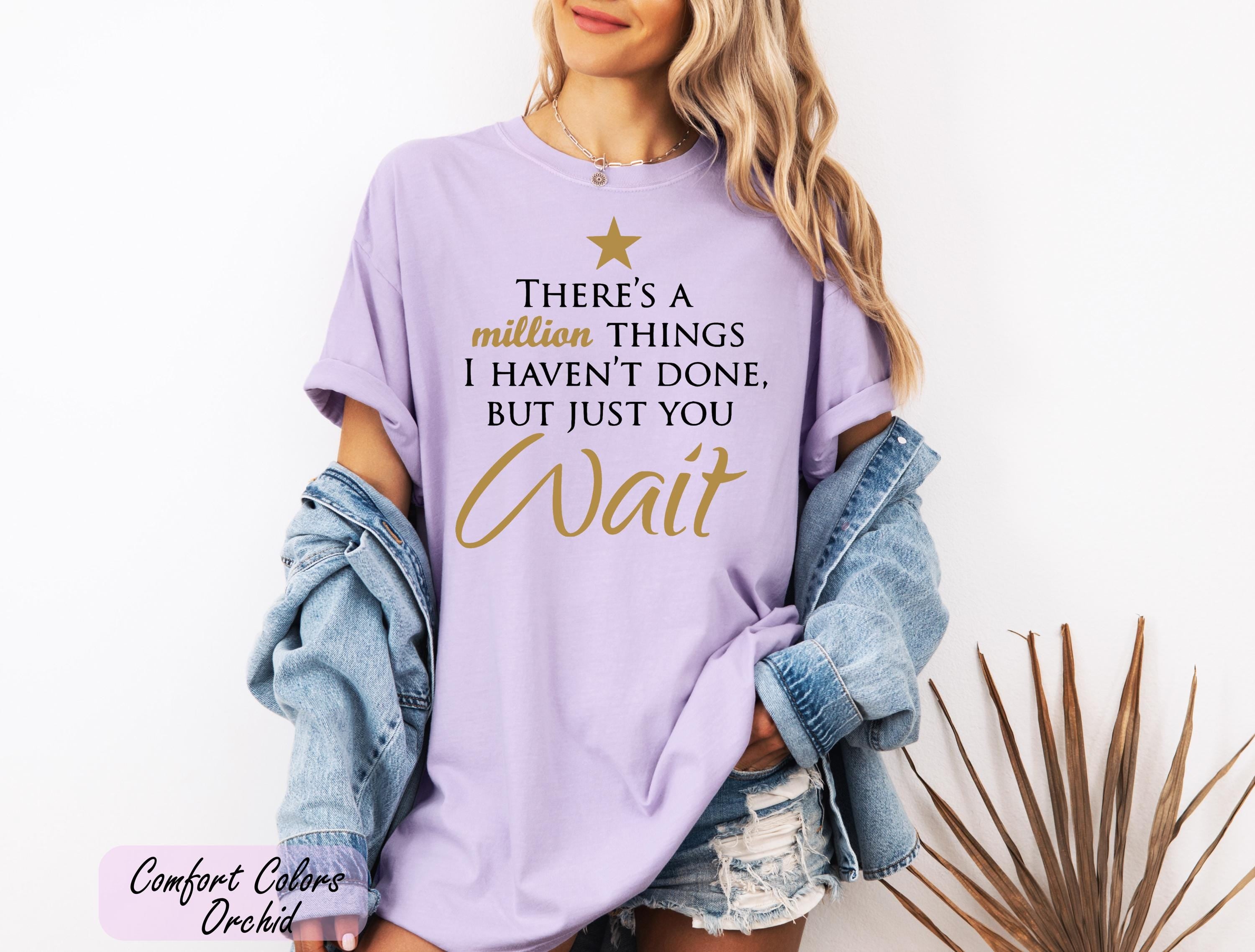 There's a Million Things I Haven't Done Tee, Hamilton Quote Shirt, Hamilton Fan Gift, Hamilton Musical Theater Tee, Musical Theater Gift,