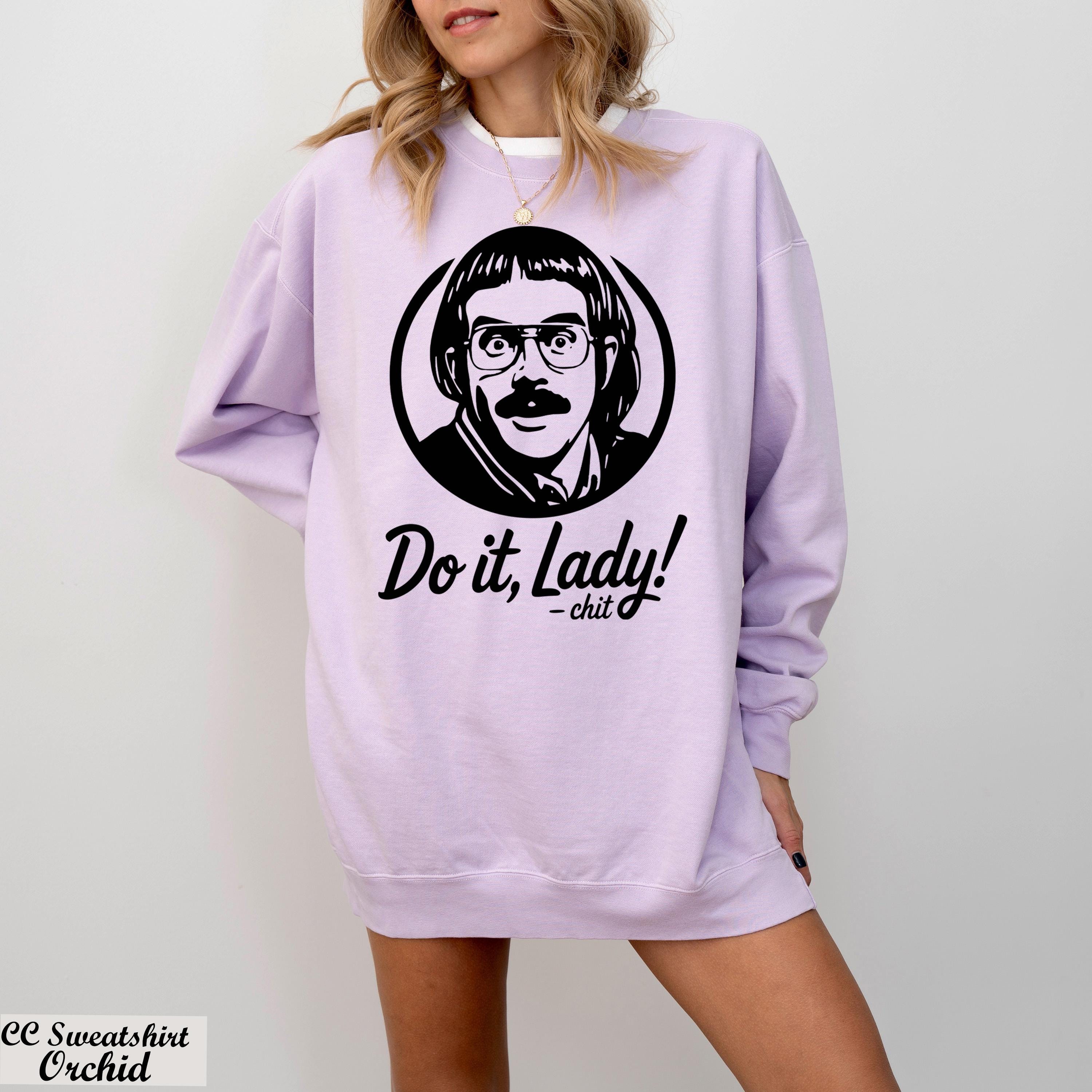 Do It Lady Sweatshirt,Chit Do It Lady Meme Sweater,Do It Lady Chit Tour Sweater,Funny Humor Sweater,Cute Chit Sweater,Retro Comedy Sweater