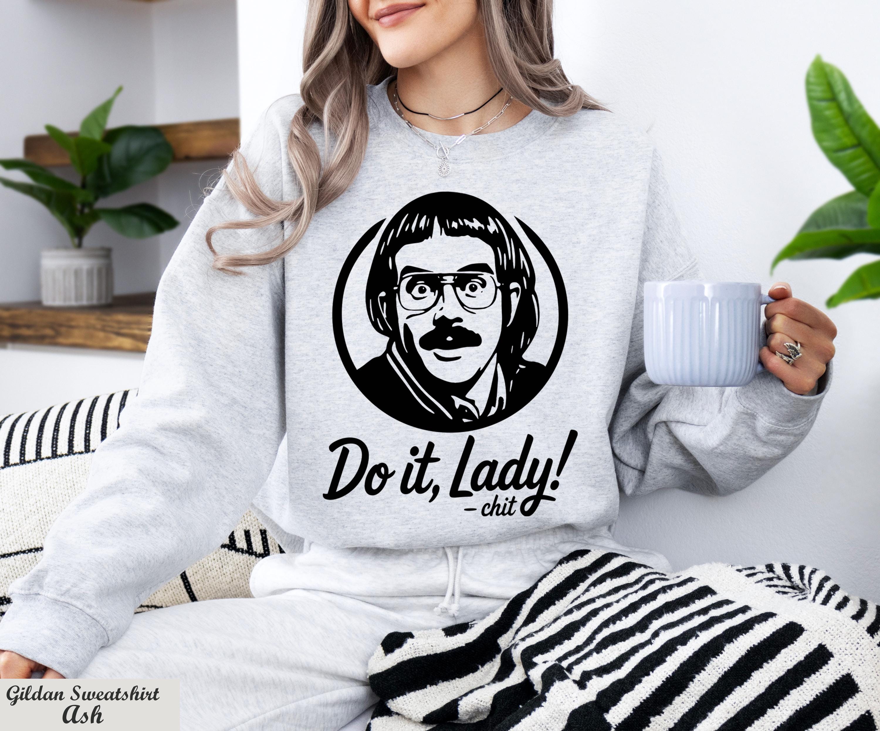 Do It Lady Sweatshirt,Chit Do It Lady Meme Sweater,Do It Lady Chit Tour Sweater,Funny Humor Sweater,Cute Chit Sweater,Retro Comedy Sweater