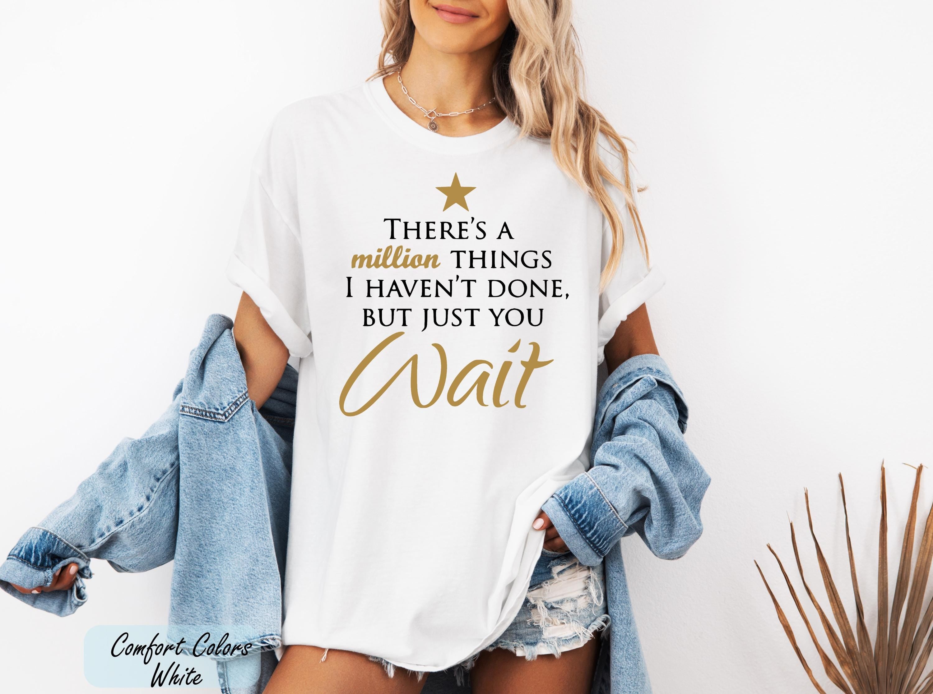 There's a Million Things I Haven't Done Tee, Hamilton Quote Shirt, Hamilton Fan Gift, Hamilton Musical Theater Tee, Musical Theater Gift,