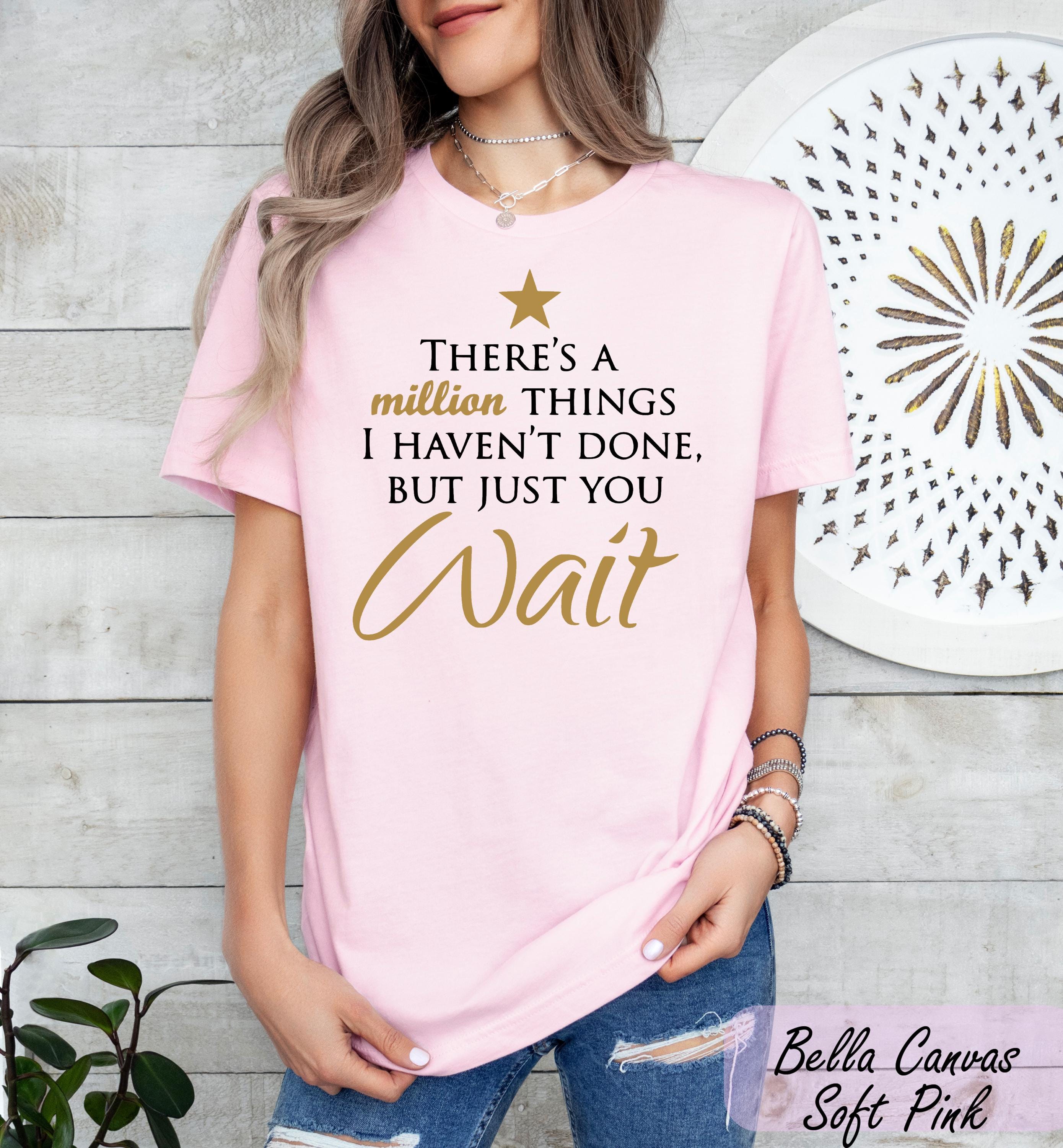 There's a Million Things I Haven't Done Tee, Hamilton Quote Shirt, Hamilton Fan Gift, Hamilton Musical Theater Tee, Musical Theater Gift,