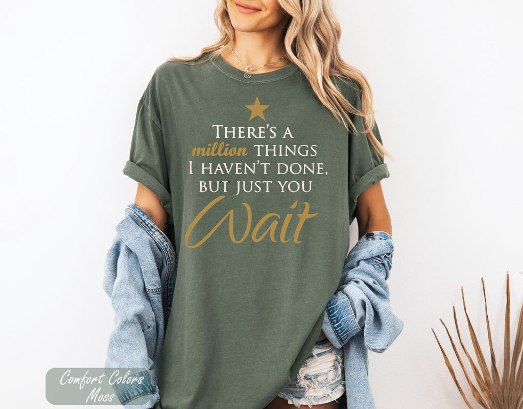 There's a Million Things I Haven't Done Tee, Hamilton Quote Shirt, Hamilton Fan Gift, Hamilton Musical Theater Tee, Musical Theater Gift,