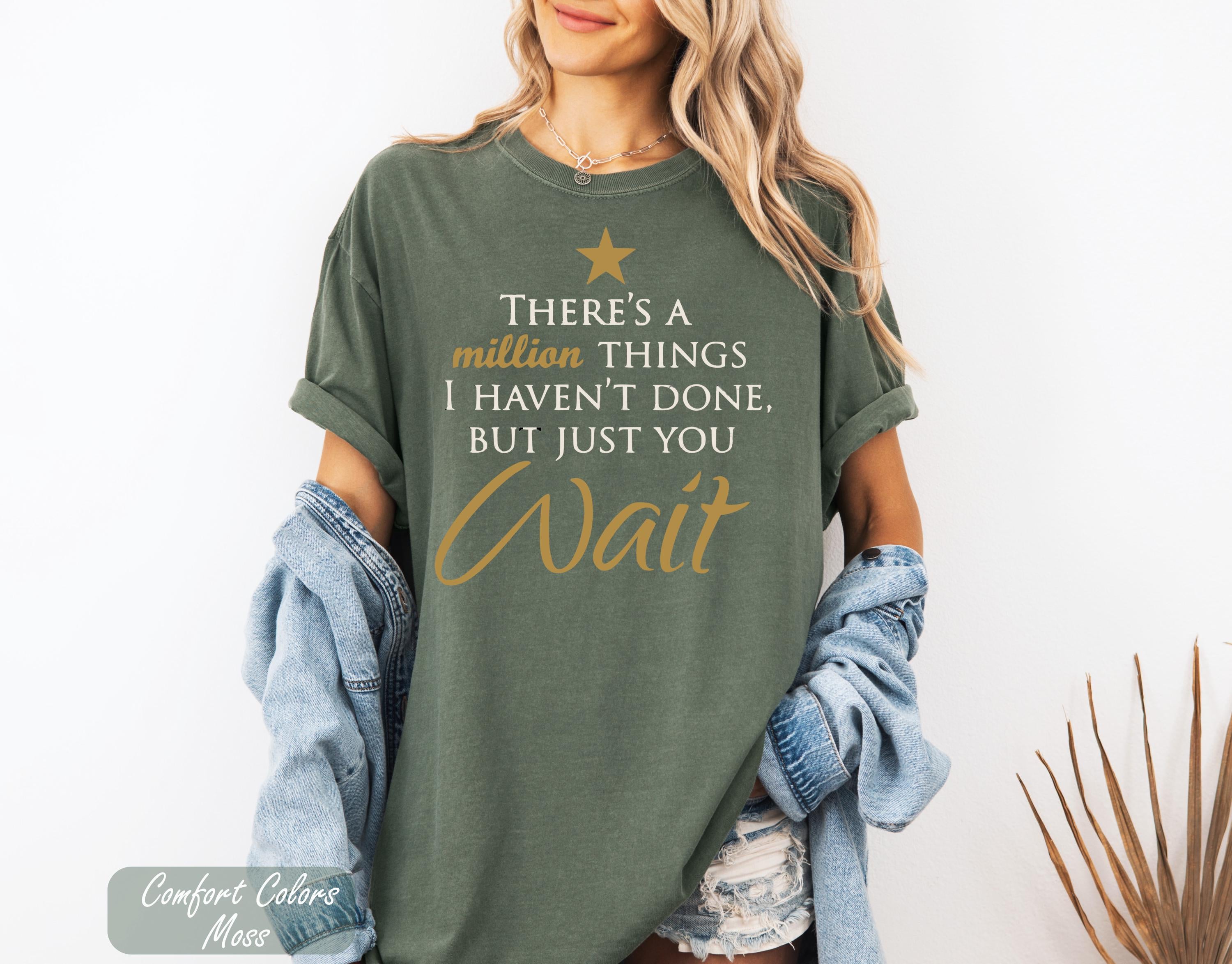 There's a Million Things I Haven't Done Tee, Hamilton Quote Shirt, Hamilton Fan Gift, Hamilton Musical Theater Tee, Musical Theater Gift,