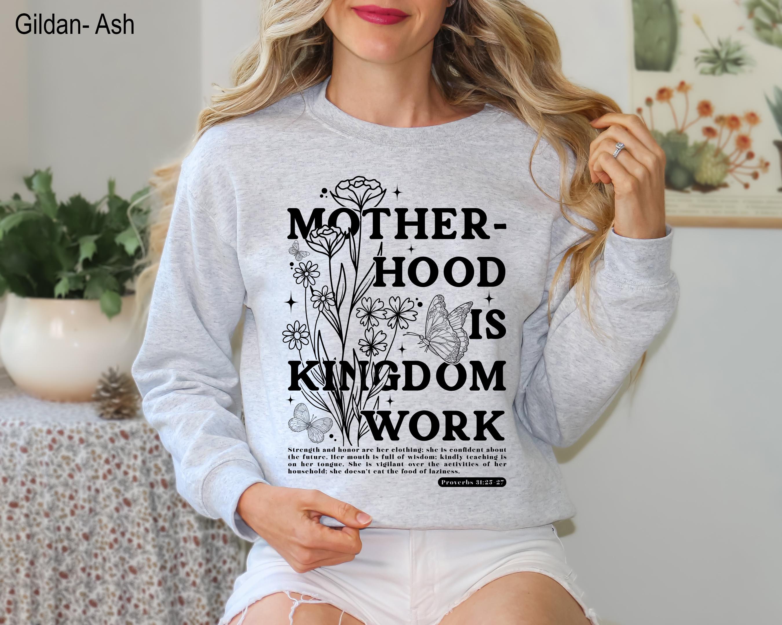 Motherhood Is Kingdom Work Sweatshirt, Christian Mother's Day Shirt, Religious Mom Tshirt, Christian Mama Sweatshirt, Bible Verse Sweater