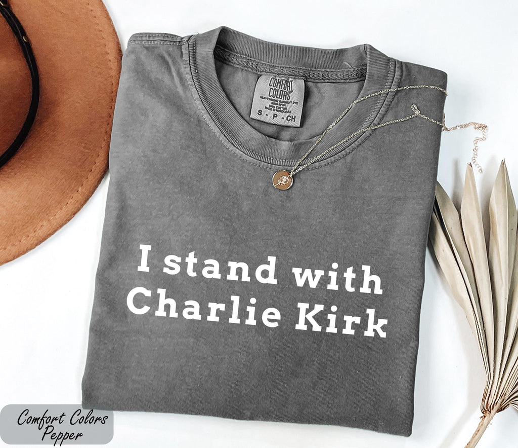 I Stand with Charlie Kirk Shirt, Charlie Kirk Tee, Political T-shirt, Justice For Charlie Kirk Unisex T-Shirt, Political Activist T-Shirt