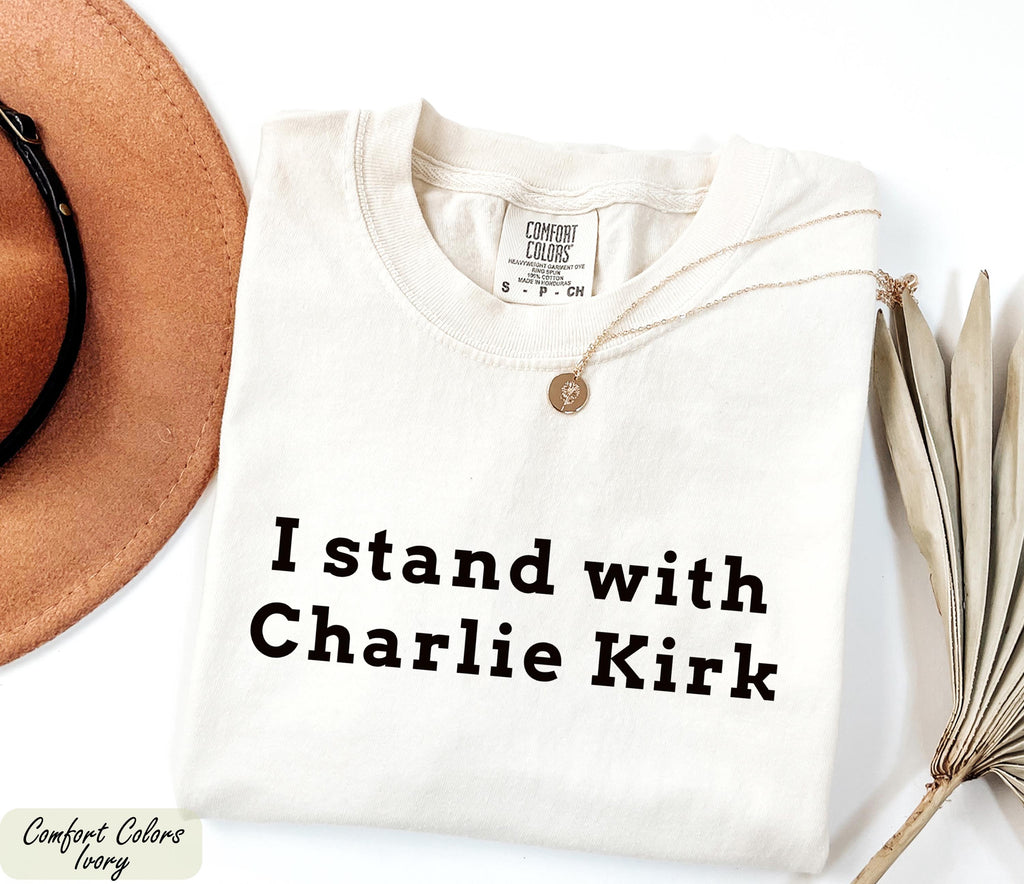 I Stand with Charlie Kirk Shirt, Charlie Kirk Tee, Political T-shirt, Justice For Charlie Kirk Unisex T-Shirt, Political Activist T-Shirt