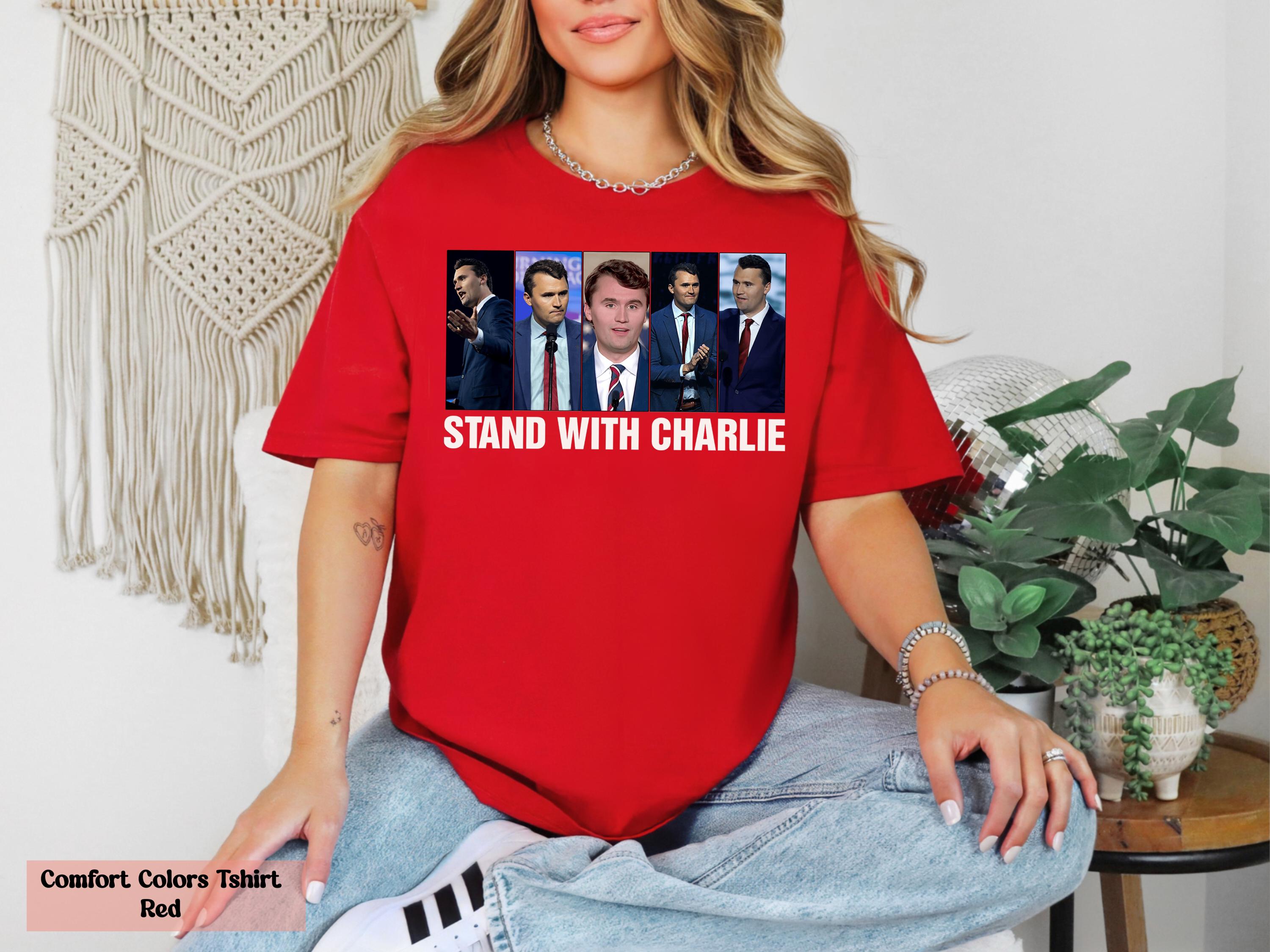 Stand With Charlie Shirt, Conservative Shirt, Political Awareness Tee, Human Rights Tee, American Pride Shirt, Activist Shirt,Justice Shirt