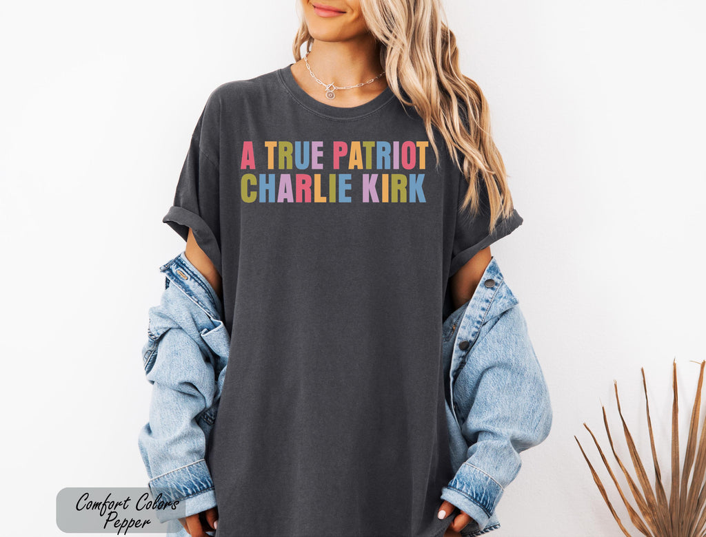True Patriot America Shirt, Pray for Charlie Kirk Shirt,Human Rights Tee,Charlie Kirk Memorial Tee,Justice for Charlie Kirk,RIP Charlie Kirk