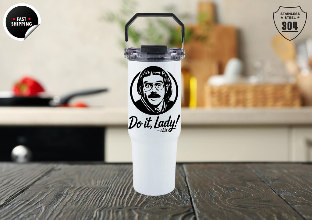 Funny “Do It Lady” Travel Mug, Chit Do It Lady Tumbler, Viral TikTok Quote Tumbler, 40 oz Tumbler, Chit Fan Merch, Gift for Friends