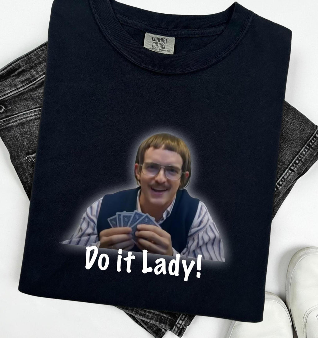 Chit Do it Lady, Chit back to it then, Chit show, got her, success, yeah yeah, Chit poker face, poker player shirt, gift for friend