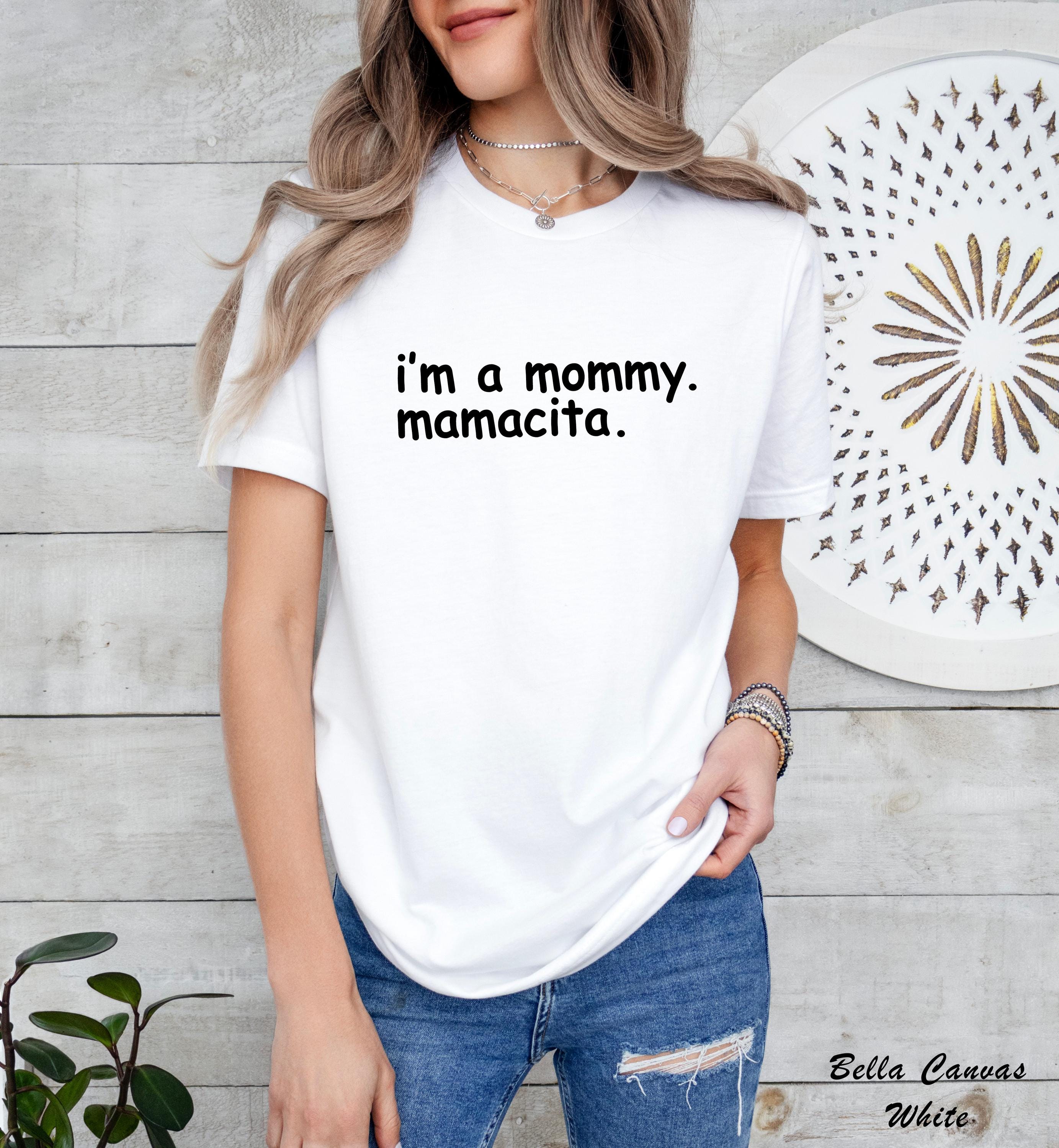 I'm a Mommy Mamacita Shirt, Funny Reality TV Quote Tee, Pregnancy Reveal Announcement, Mom To Be Tee, Gift For Mom, Quote Meme Shirt