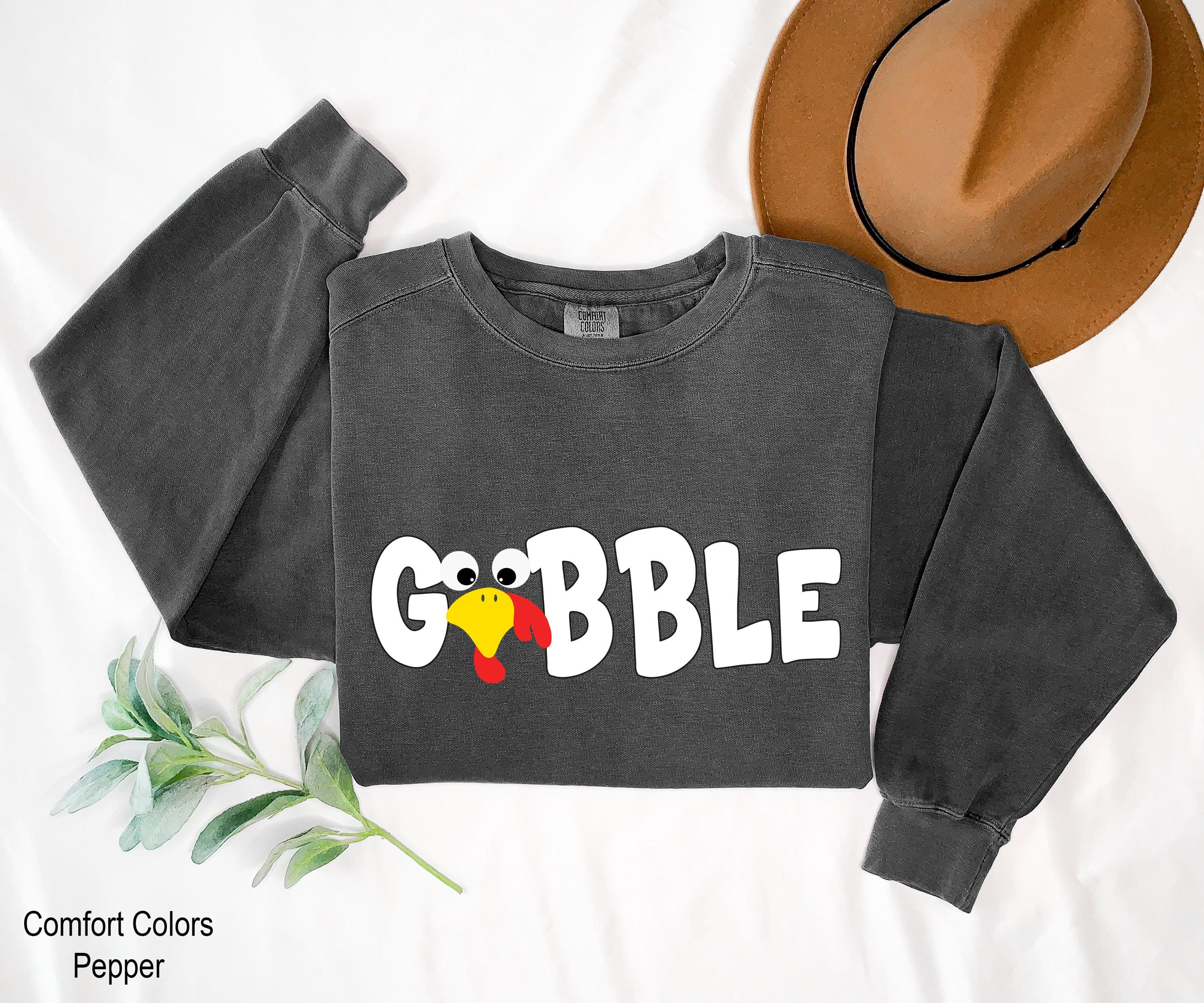 Thanksgiving Gobble Sweatshirt,Turkey Sweatshirt,Thanksgiving Sweatshirt, Funny Thanksgiving Outfit, Thankful Sweatshirt, Turkey Day Shirt