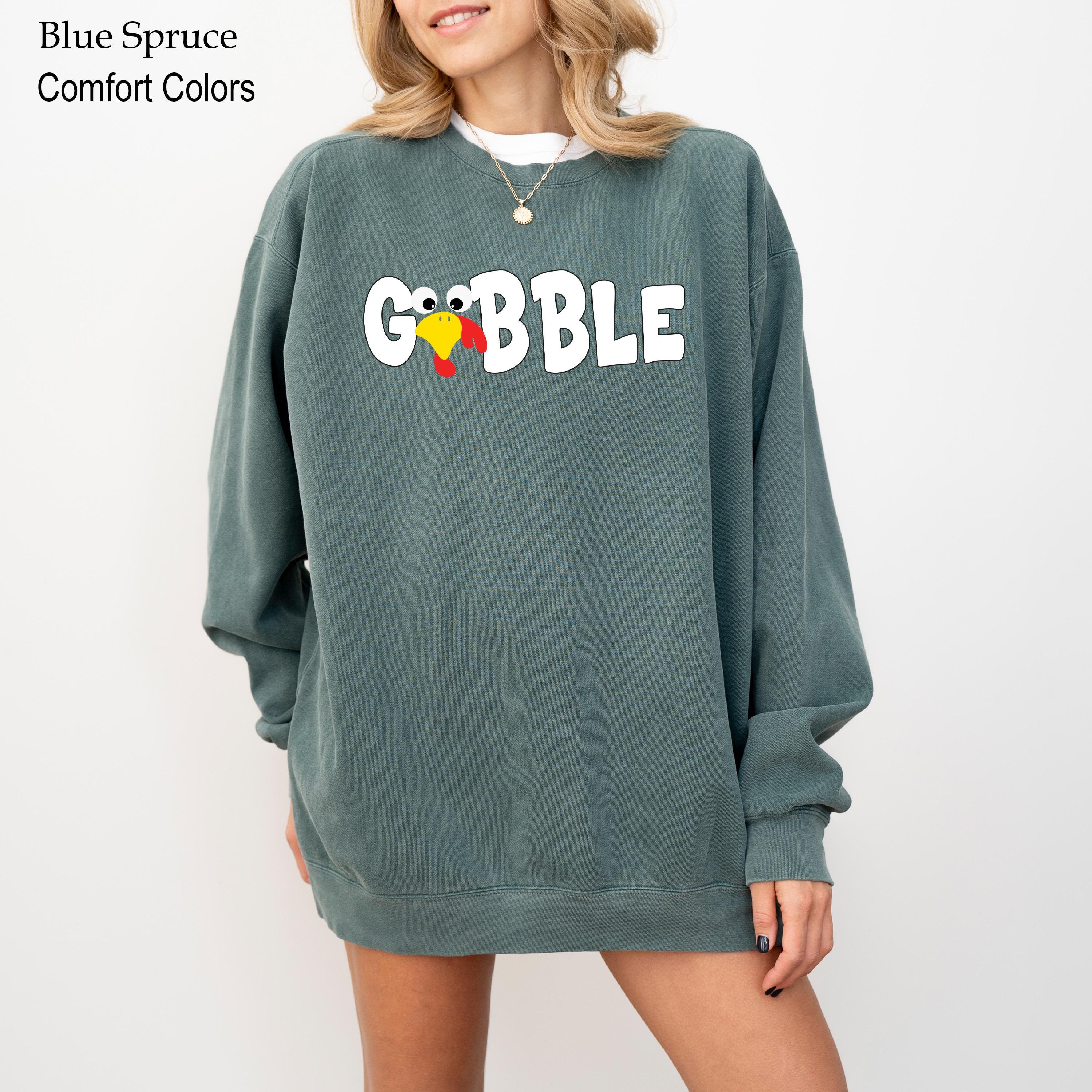 Thanksgiving Gobble Sweatshirt,Turkey Sweatshirt,Thanksgiving Sweatshirt, Funny Thanksgiving Outfit, Thankful Sweatshirt, Turkey Day Shirt