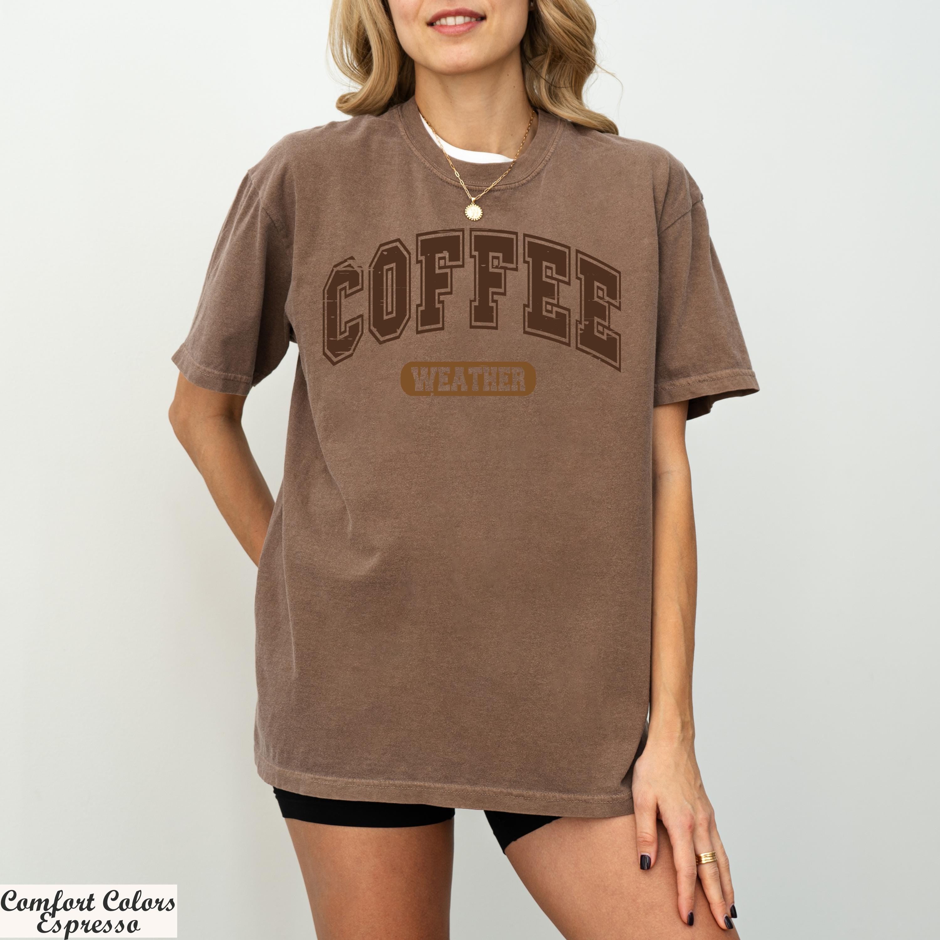 Coffee Weather Shirt, Fall Coffee Lover Shirt, Cozy Weather Shirt, Coffee Lover Shirt,Autumn Women Shirt,Coffee Drinker,Coffee Graphic Shirt