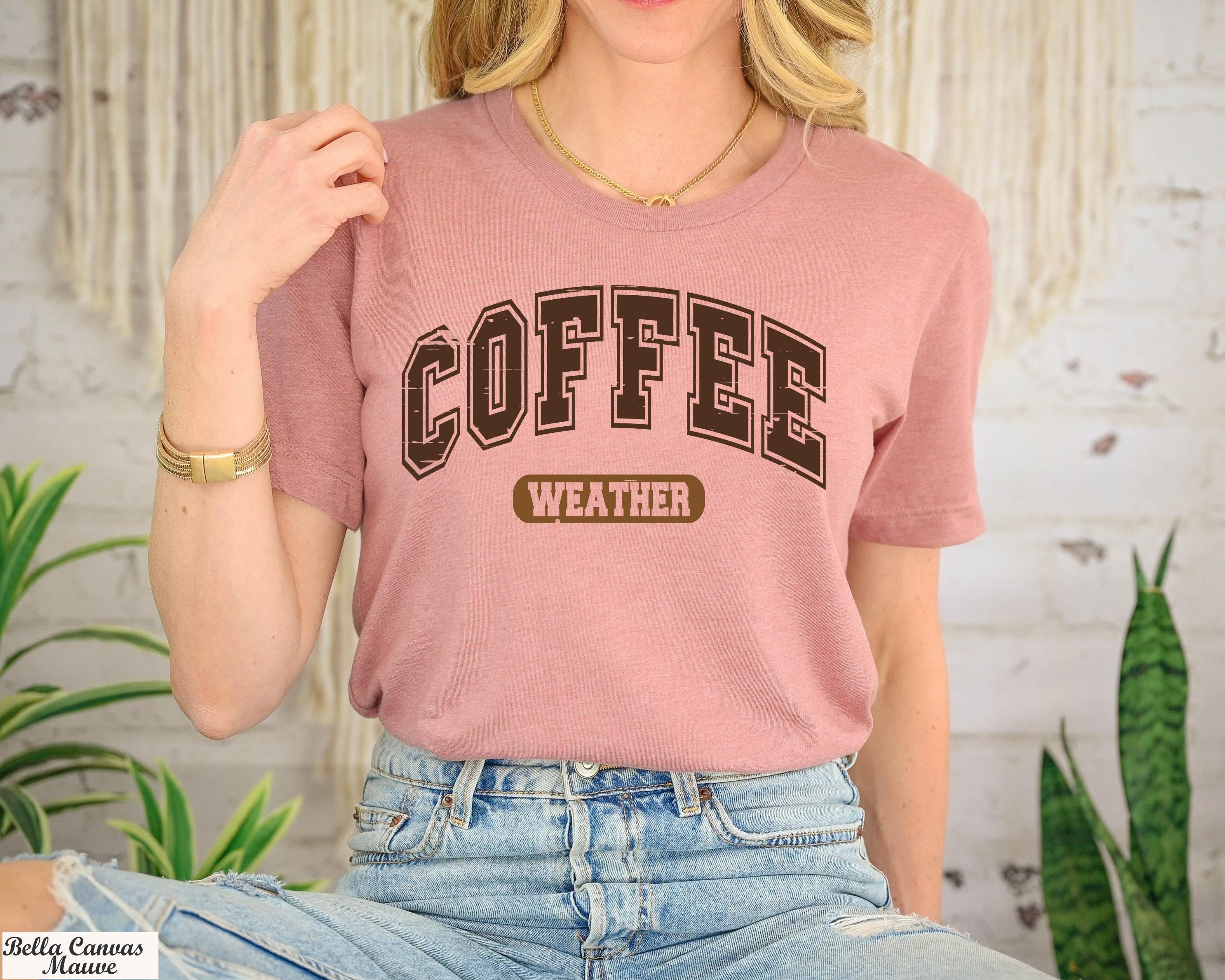 Coffee Weather Shirt, Fall Coffee Lover Shirt, Cozy Weather Shirt, Coffee Lover Shirt,Autumn Women Shirt,Coffee Drinker,Coffee Graphic Shirt