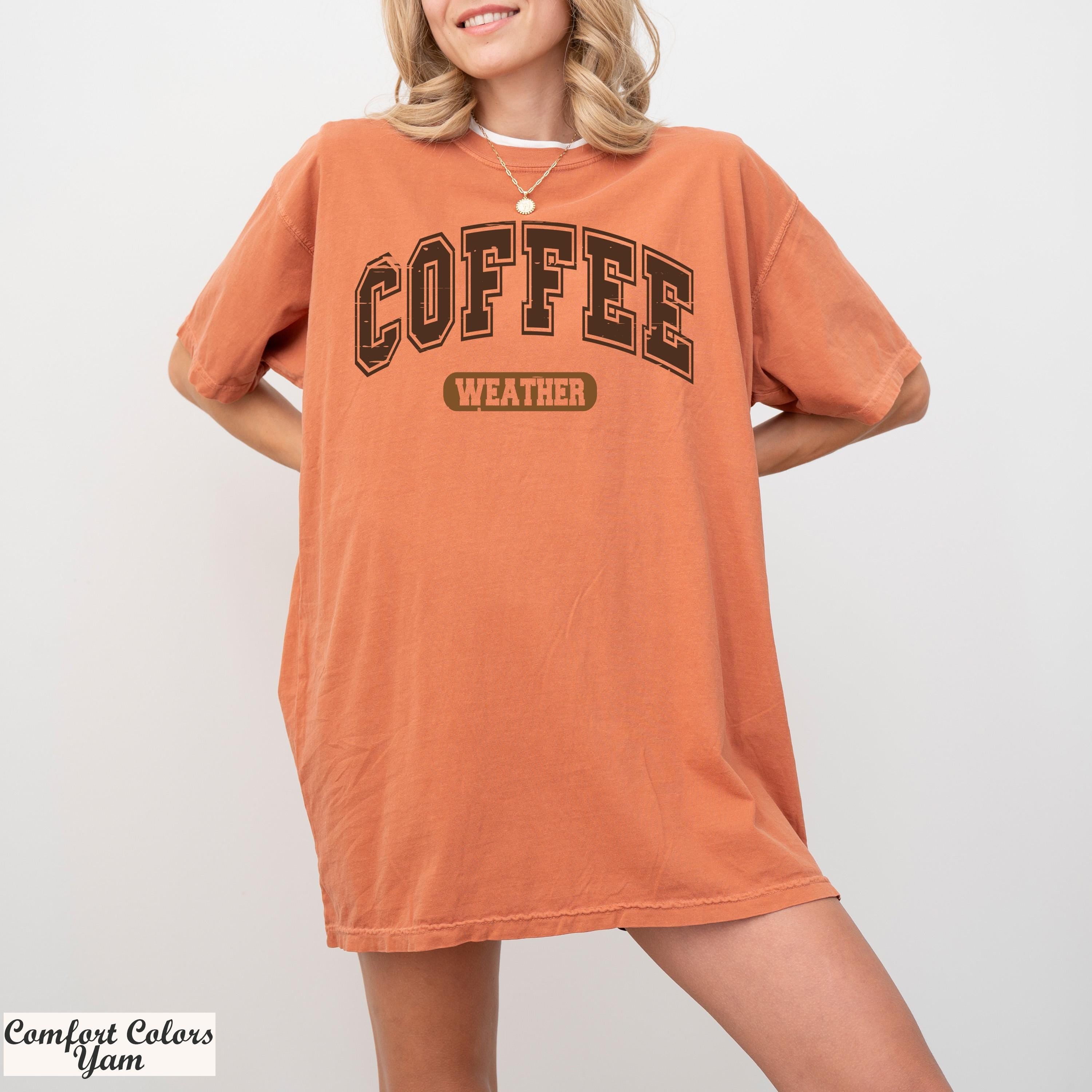 Coffee Weather Shirt, Fall Coffee Lover Shirt, Cozy Weather Shirt, Coffee Lover Shirt,Autumn Women Shirt,Coffee Drinker,Coffee Graphic Shirt
