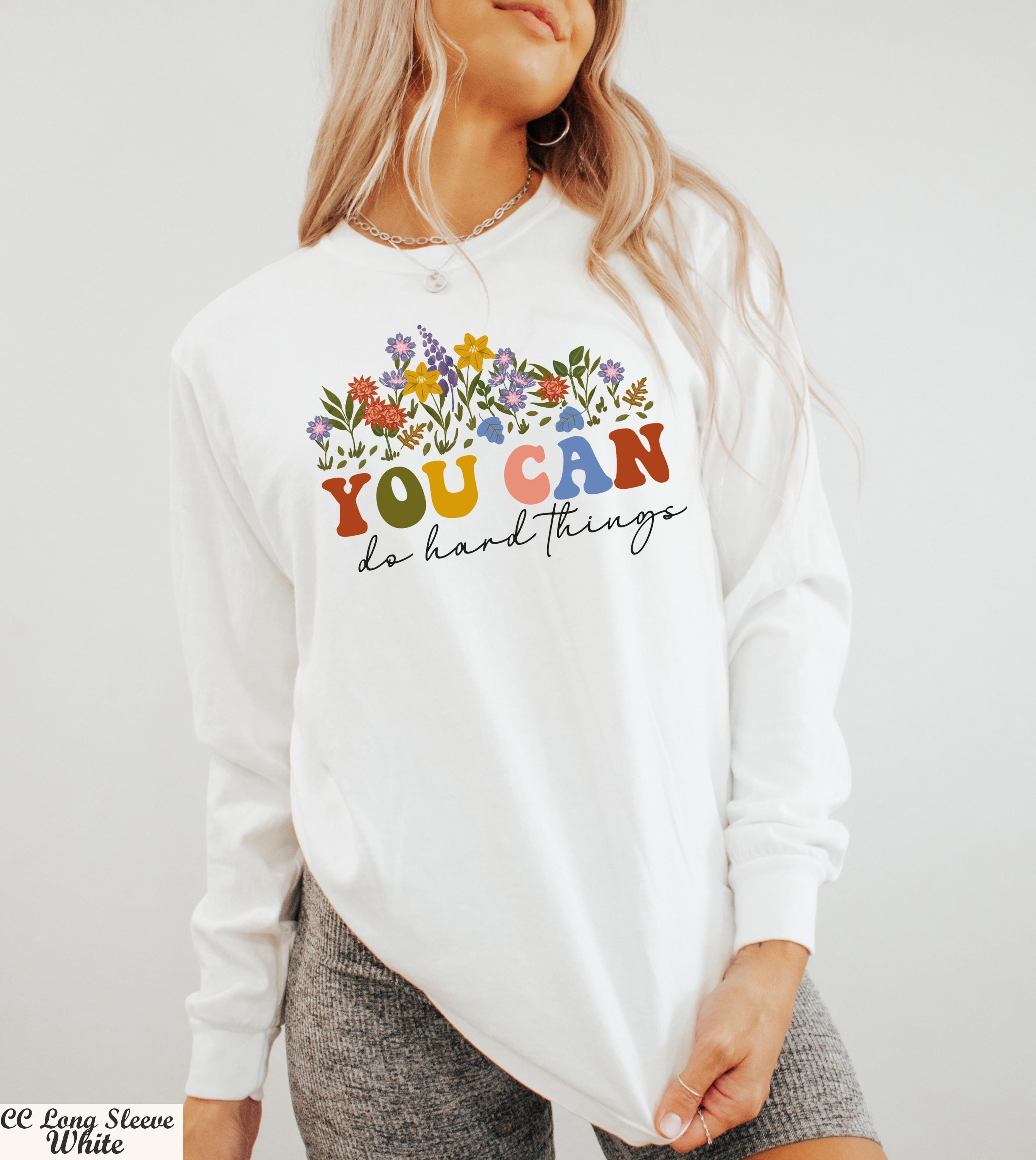 Wildflower You Can Do Hard Things Long Sleeve Shirt, Gift For Teacher, Counselor Sweatshirt, Therapist Sweater, Motivational Floral Sweat