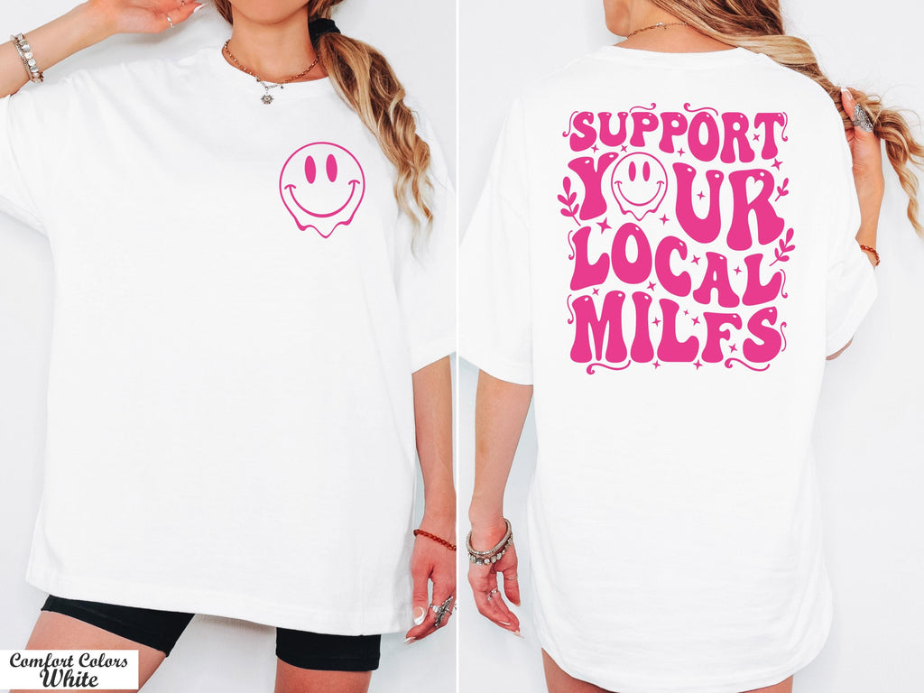 Support Your Local Milfs Shirt, Happy Face Local Milfs, Mom Shirt,Funny Graphic Shirt,Funny Mom Shirt,Adult Humor Shirt,Trendy Humorous Tee