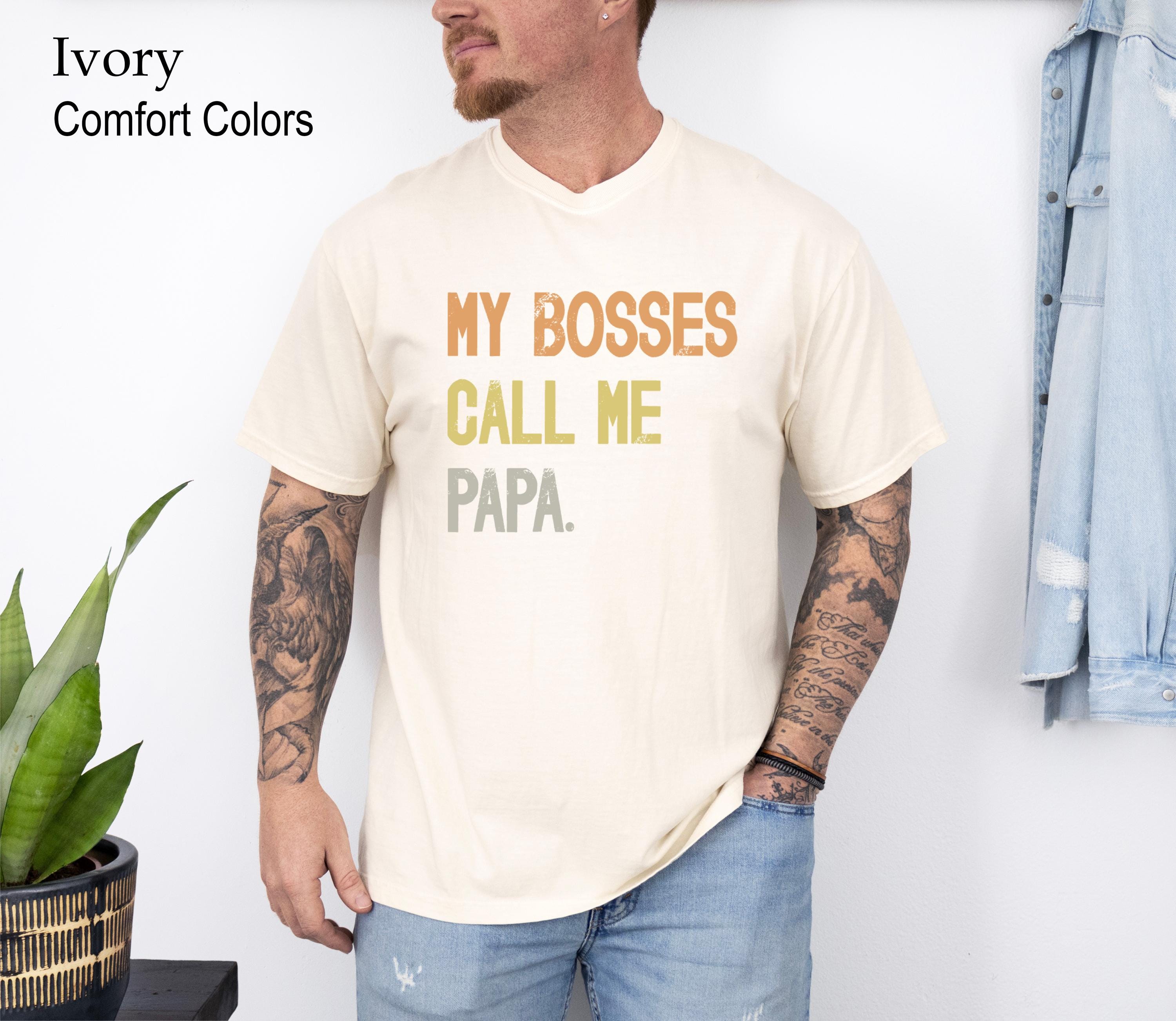 My Bosses Calls Me Papa Shirt, Fathers Day Gift For Papa, Funny Papa T-shirt, Father's Day Shirt, Father's Day Gift, Dad Tee, Gift for Dad