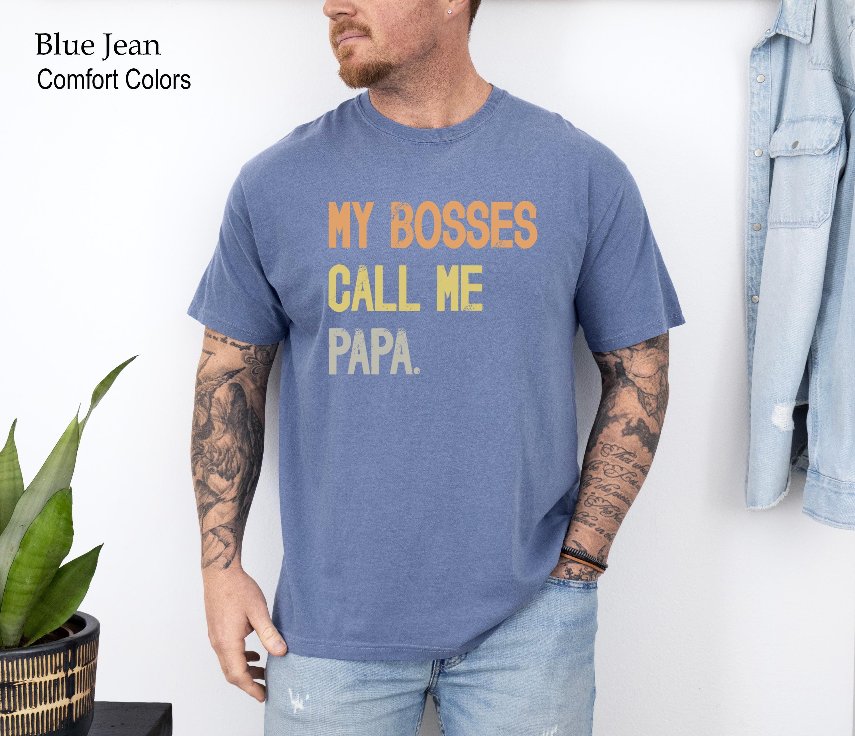 My Bosses Calls Me Papa Shirt, Fathers Day Gift For Papa, Funny Papa T-shirt, Father's Day Shirt, Father's Day Gift, Dad Tee, Gift for Dad