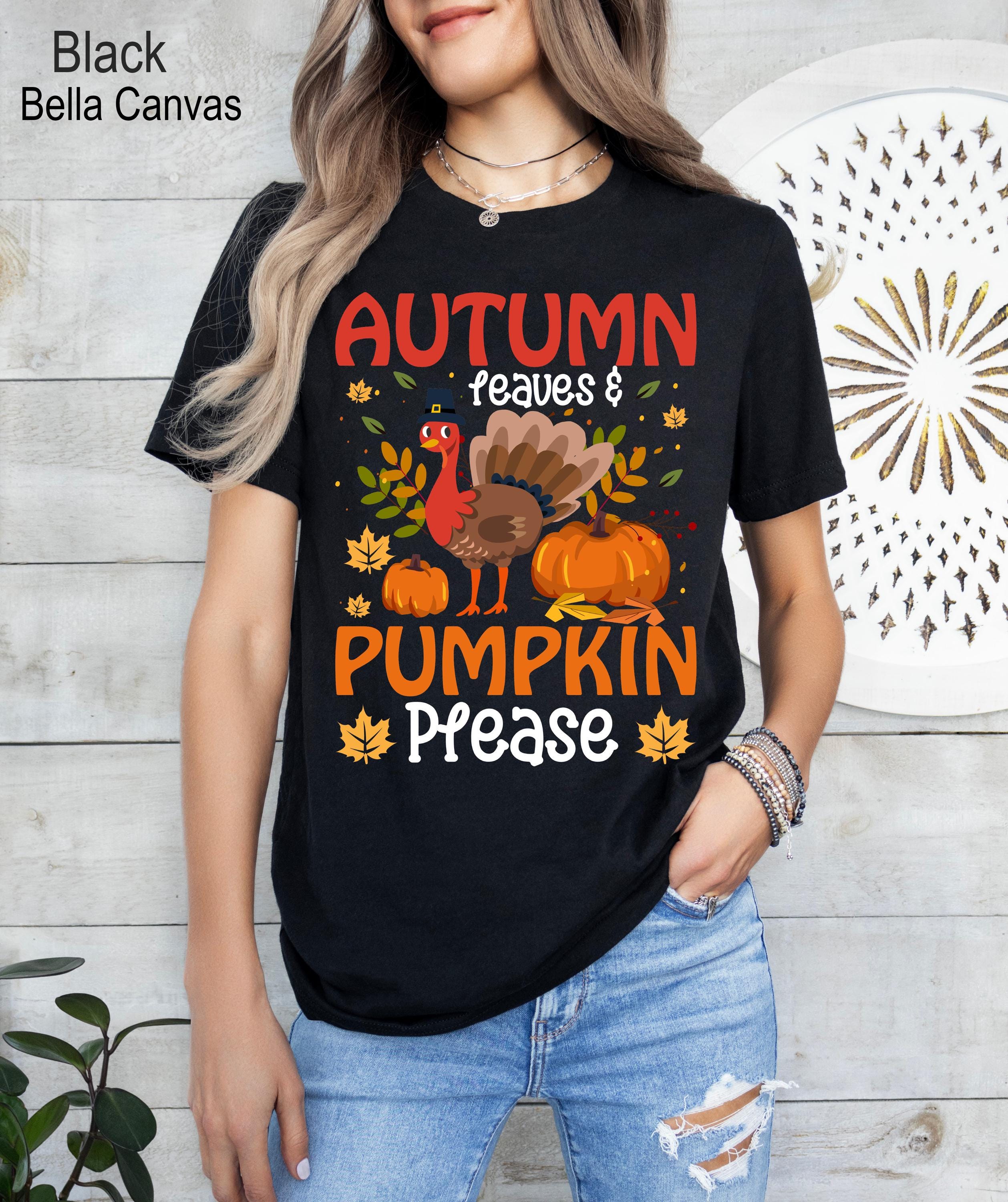 Autumn Leaves and Pumpkin Please Shirt, Thanksgiving Pumpkin Shirt, Autumn Love Shirt, Funny Fall Season Tee, Pumpkin Shirt, Turkey T-shirt
