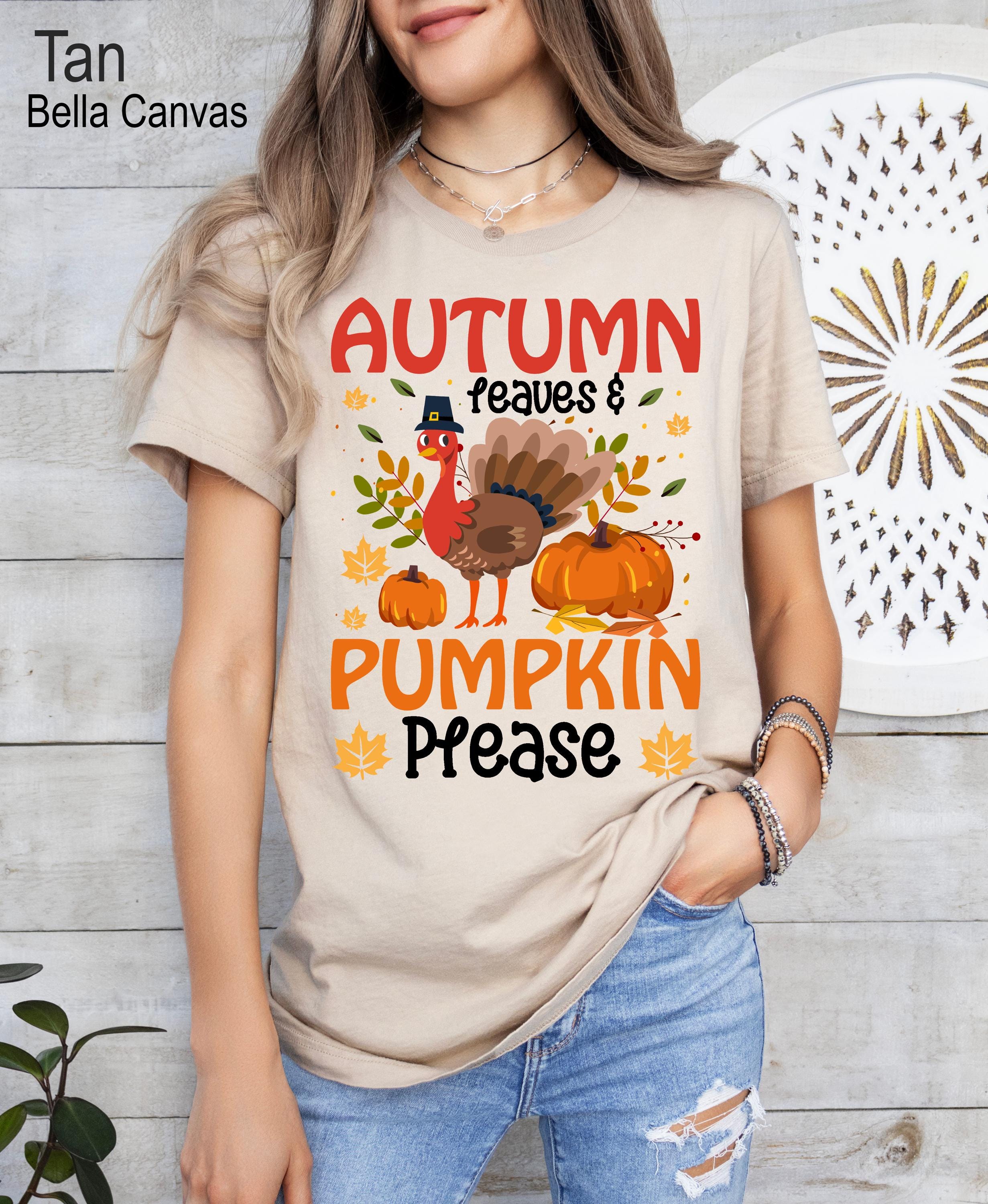 Autumn Leaves and Pumpkin Please Shirt, Thanksgiving Pumpkin Shirt, Autumn Love Shirt, Funny Fall Season Tee, Pumpkin Shirt, Turkey T-shirt