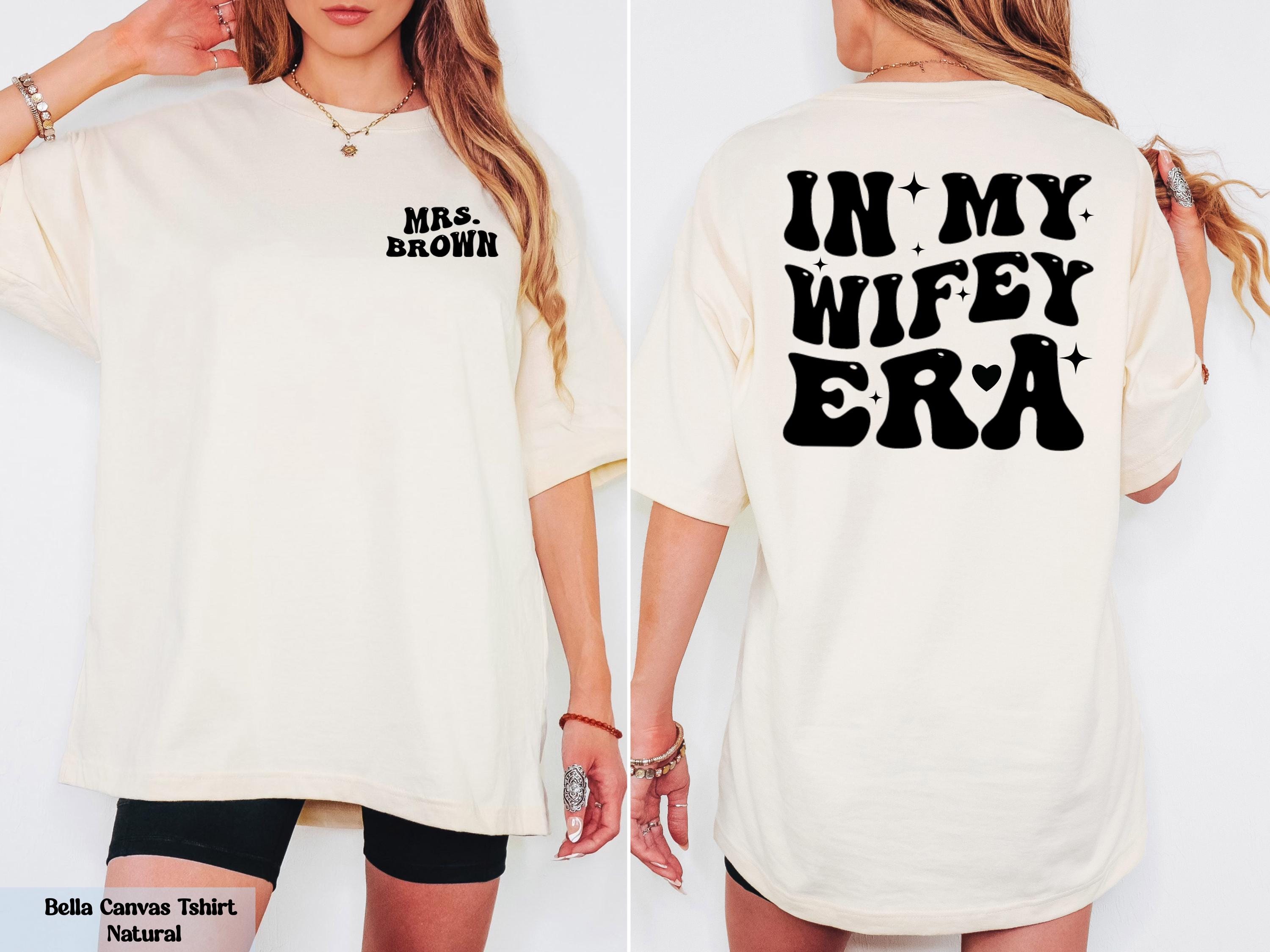 Custom In My Wifey Era Shirt, Customized Mrs Shirt, Wedding Gift, Bride Gifts, Bachelorette Shirt, Wifey T-shirt, Trendy Bachelorette Merch