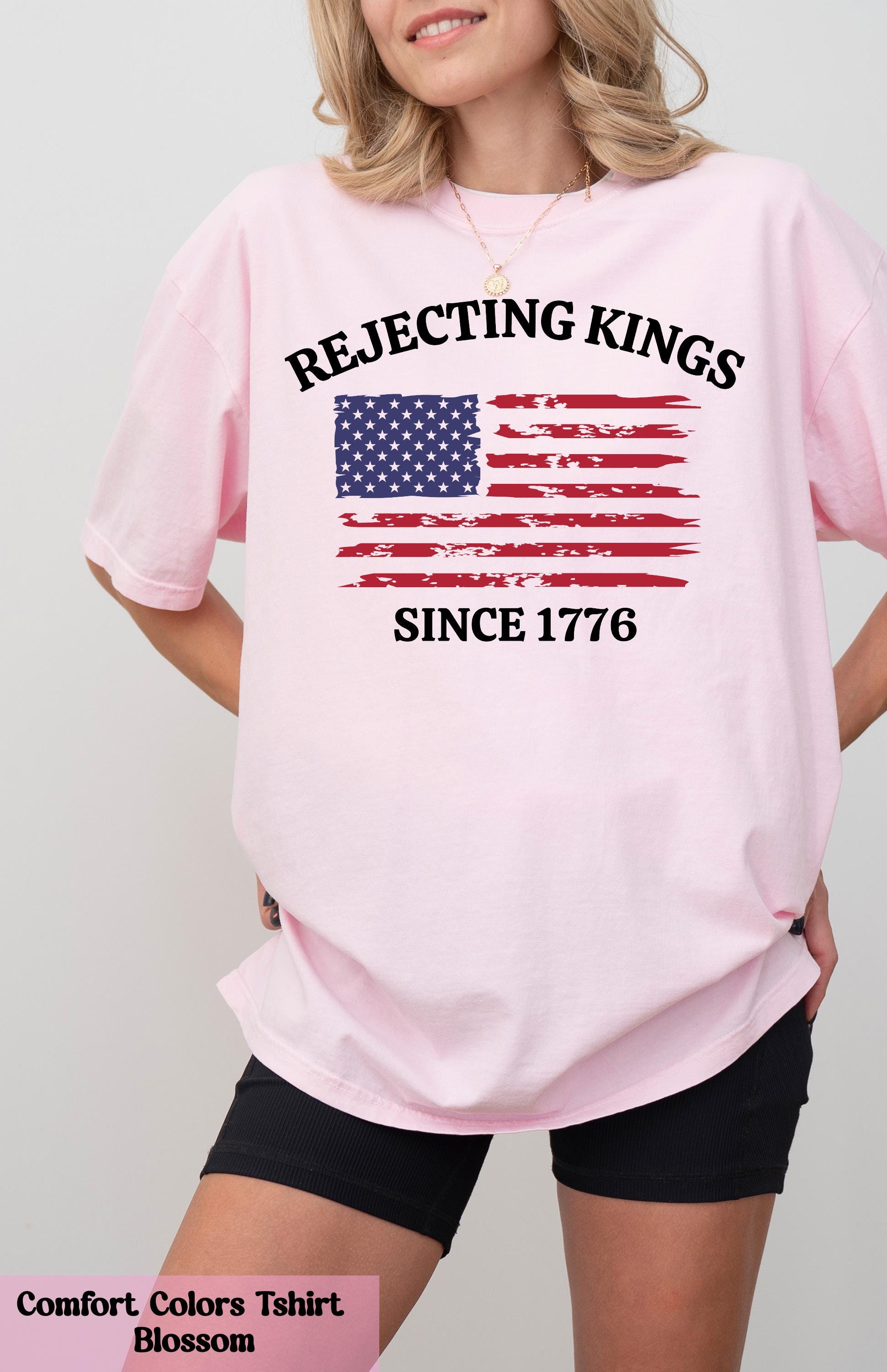 Comfort Colors Rejecting Kings T-Shirt,  Since 1776 Shirt, Freedom Lovers, Anti MAGA Shirt, Democracy Shirt, Patriotic Shirt, USA T-Shirt